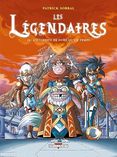 Les Légendaires, Tome 16 : L'éternité ne dure qu'un temps