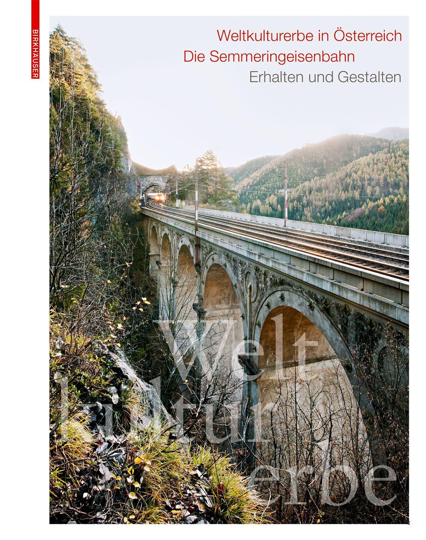 Weltkulturerbe in Österreich – Die Semmeringeisenbahn: Erhalten und Gestalten