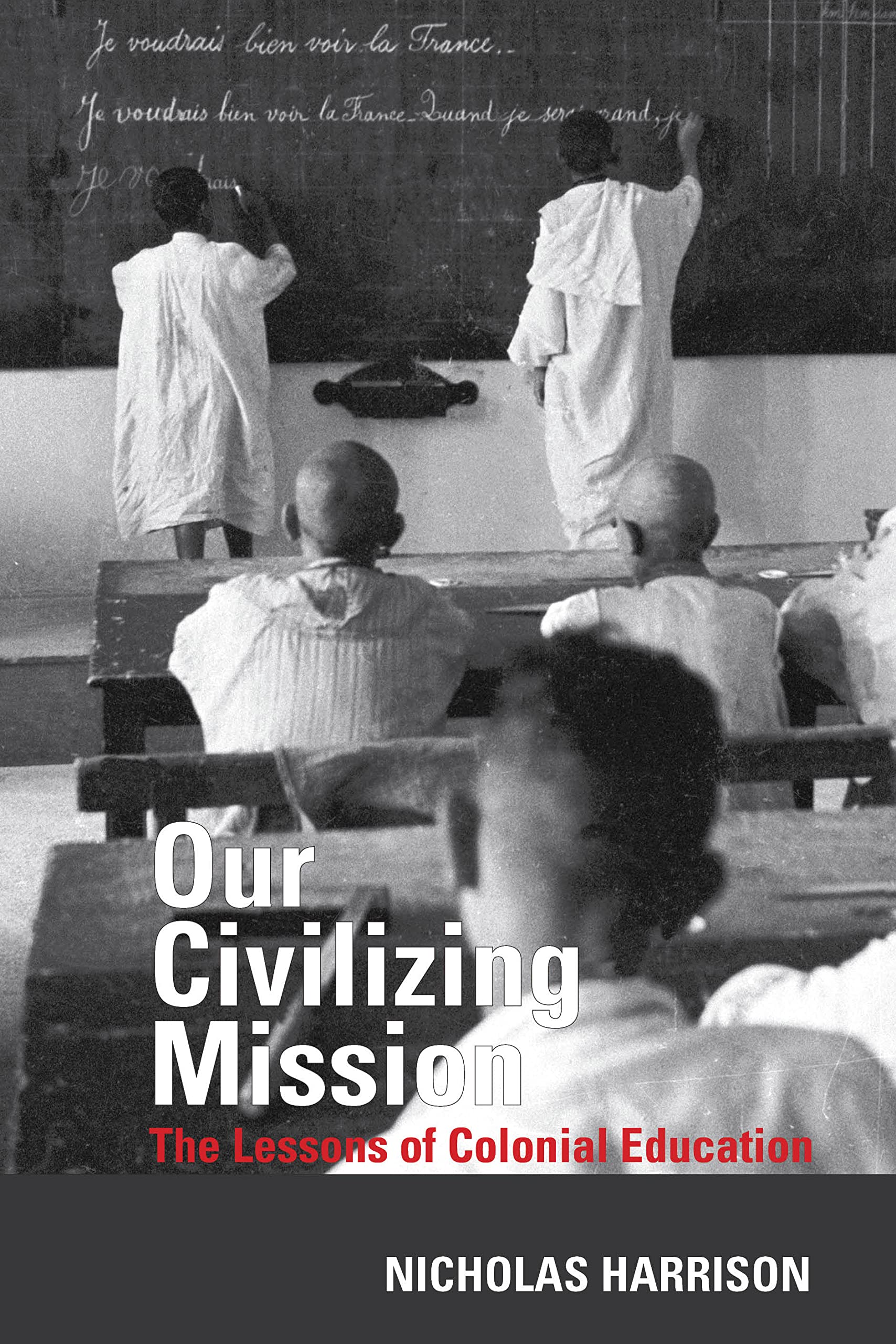 Buy Our Civilizing Mission: The Lessons of Colonial Education: 60 (Contemporary French and Francophone Cultures, 60) — BookShops.in