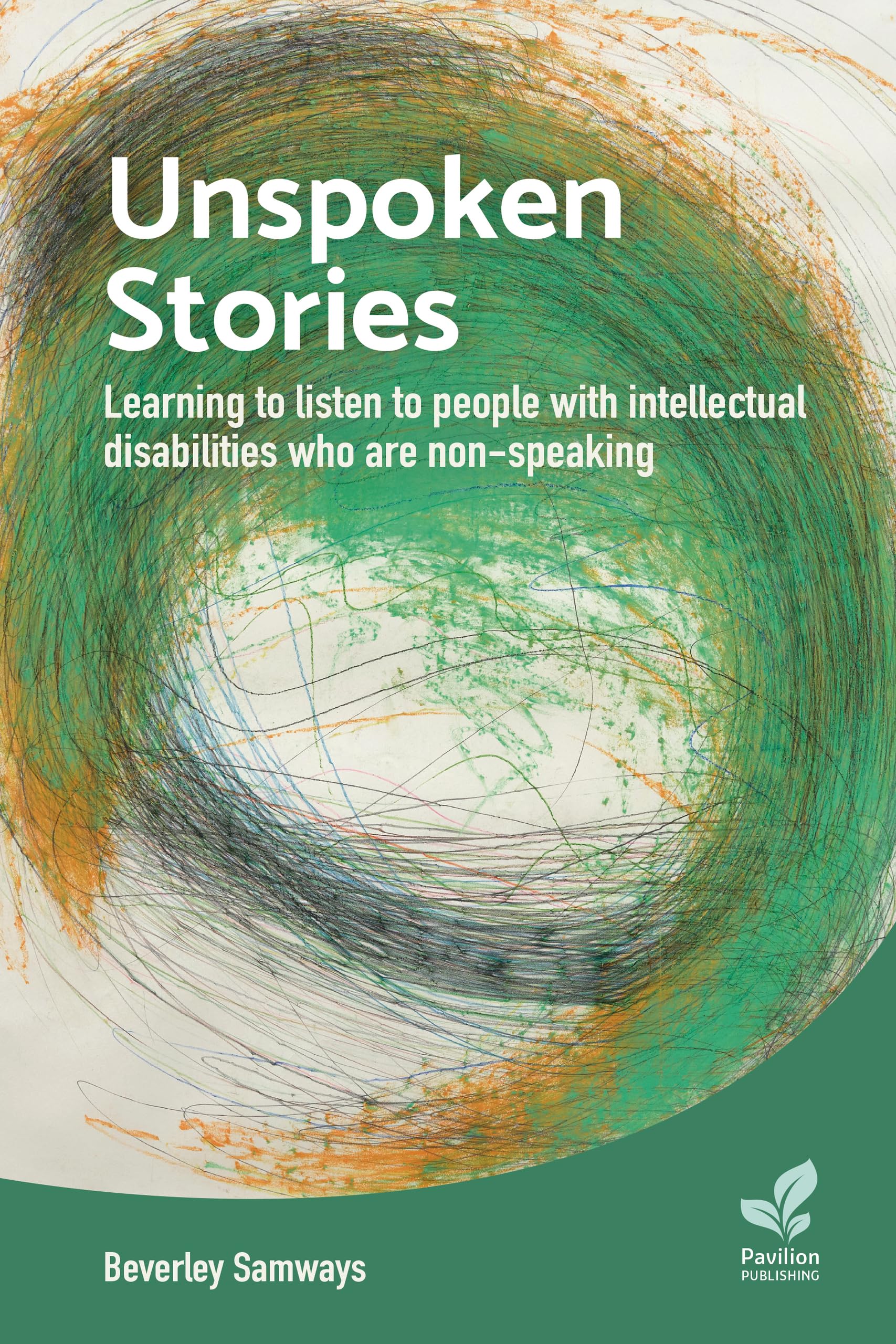 Unspoken Stories: Learning to Listen to People with Intellectual Disabilities who are Non-Speaking