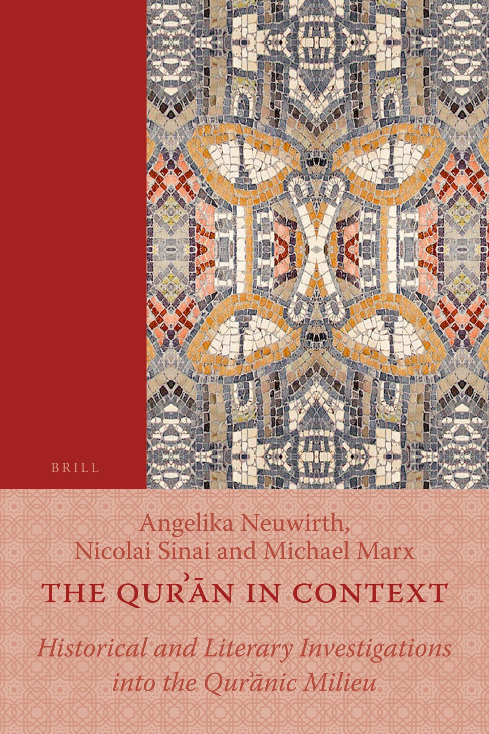 The Qurʾān in Context: Historical and Literary Investigations into the Qurʾānic Milieu: 6 (Texts and Studies on the Qurʾān)