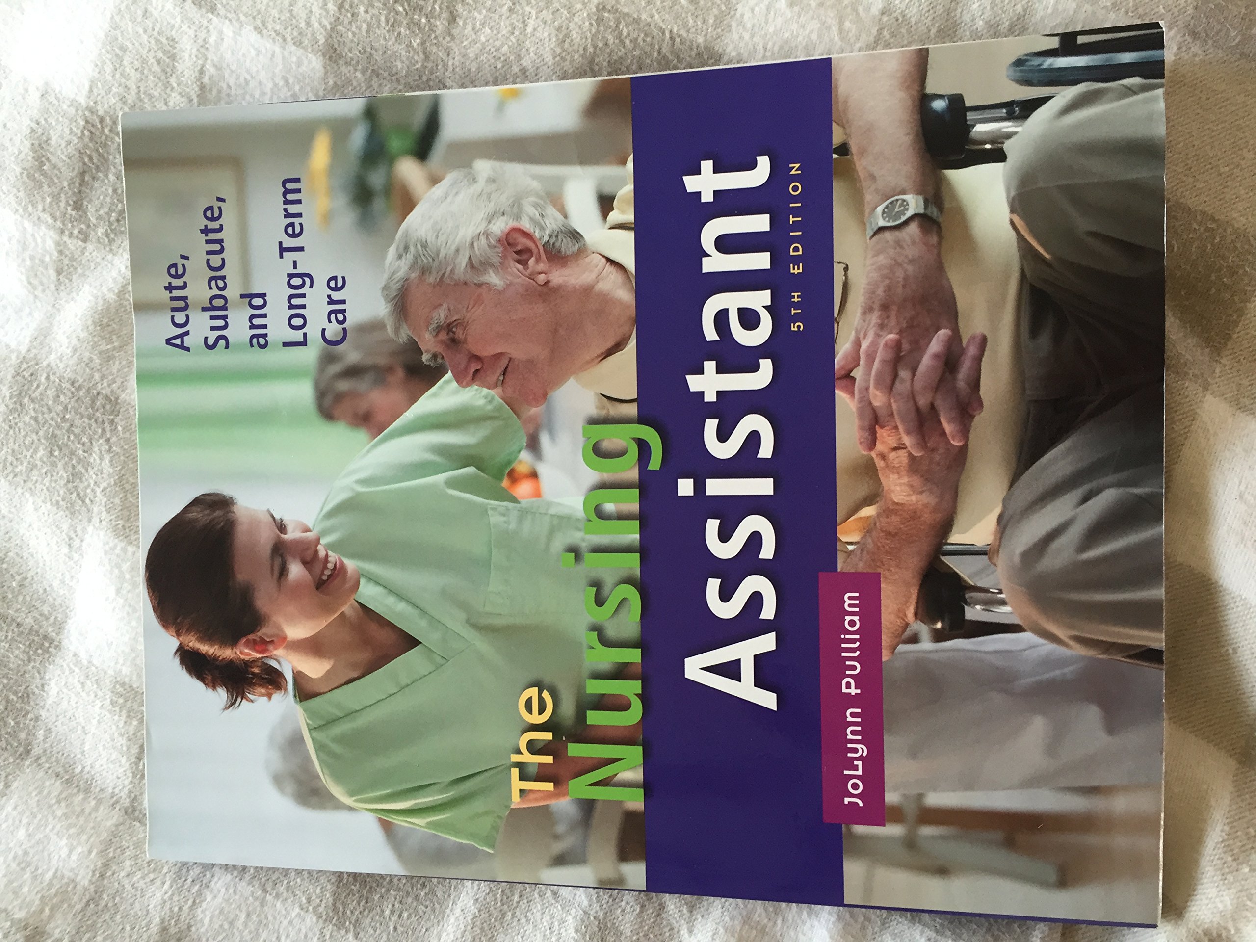 Nursing Assistant, The: Acute, Subacute, and Long-Term Care 5th Edition