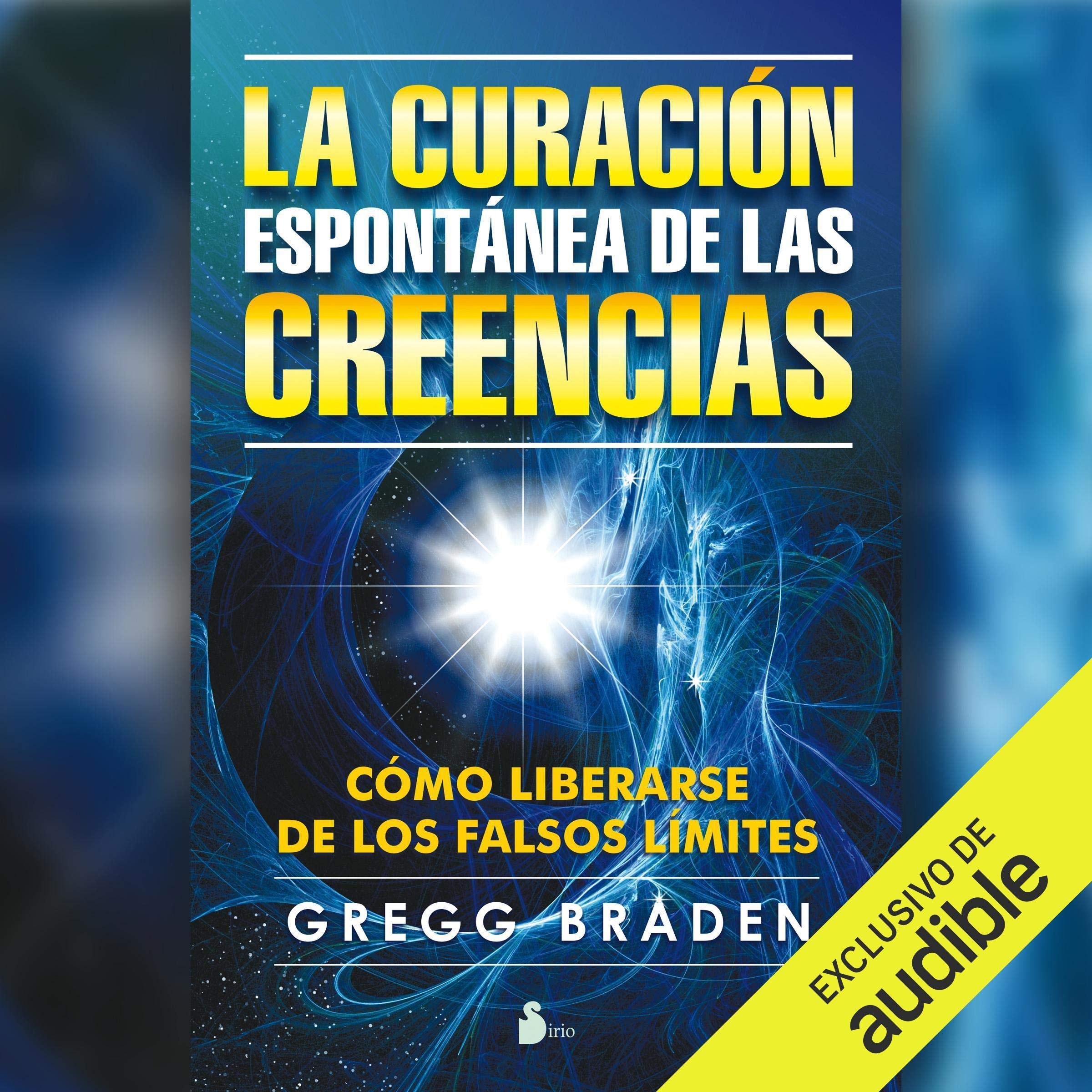 Cover art for La curación espontánea de las creencias [The Spontaneous Healing of Beliefs]