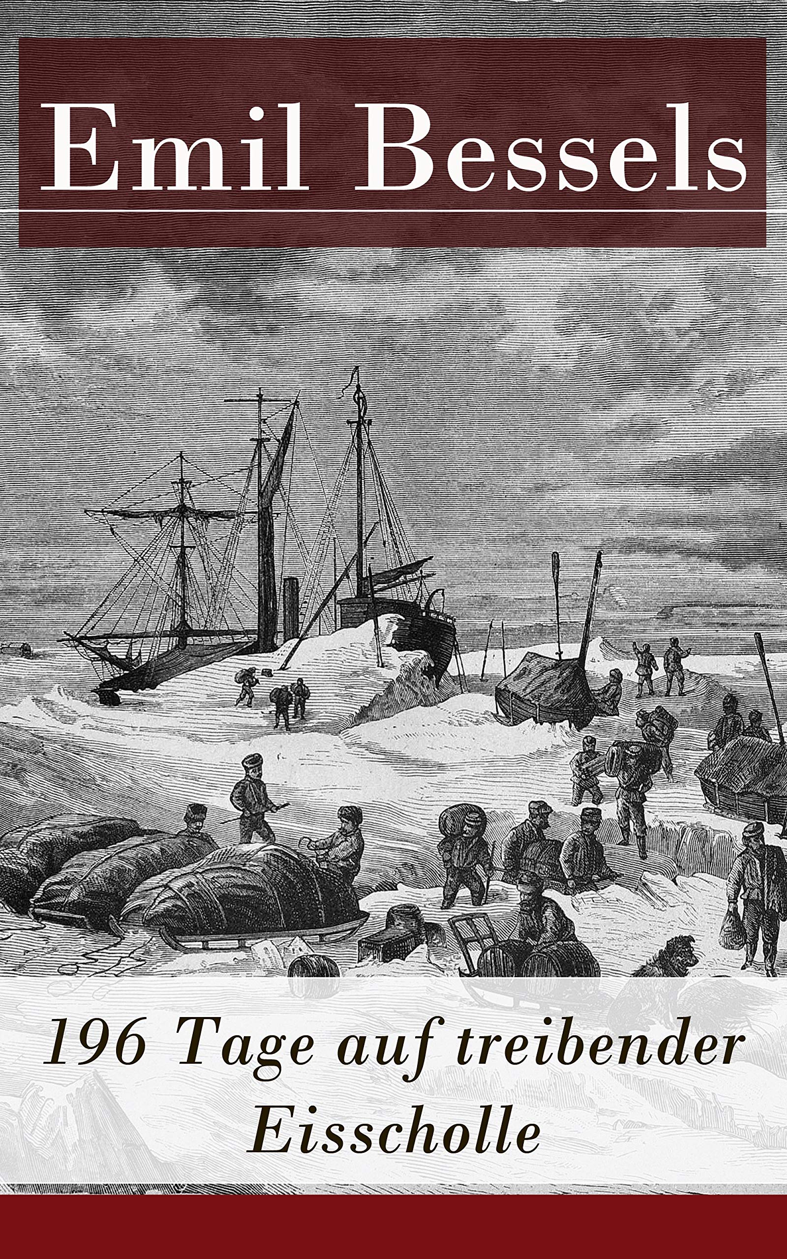 196 Tage auf treibender Eisscholle: Auszug aus: Die amerikanische Nordpolexpedition (German Edition)