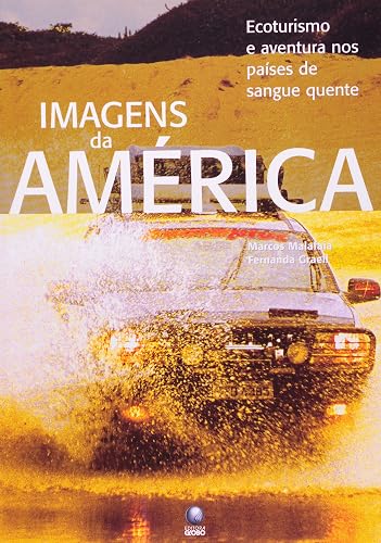 Imagens Da America - Ecoturismo E Aventura Nos Paises De Sangue Quente