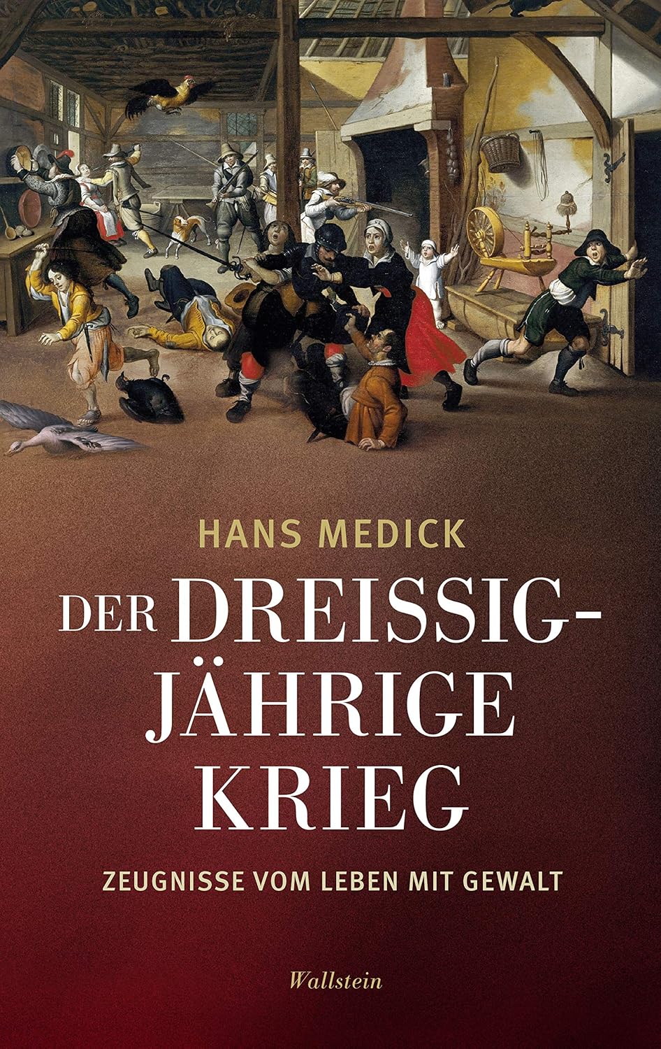 Der Dreißigjährige Krieg: Zeugnisse vom Leben mit Gewalt (German Edition)