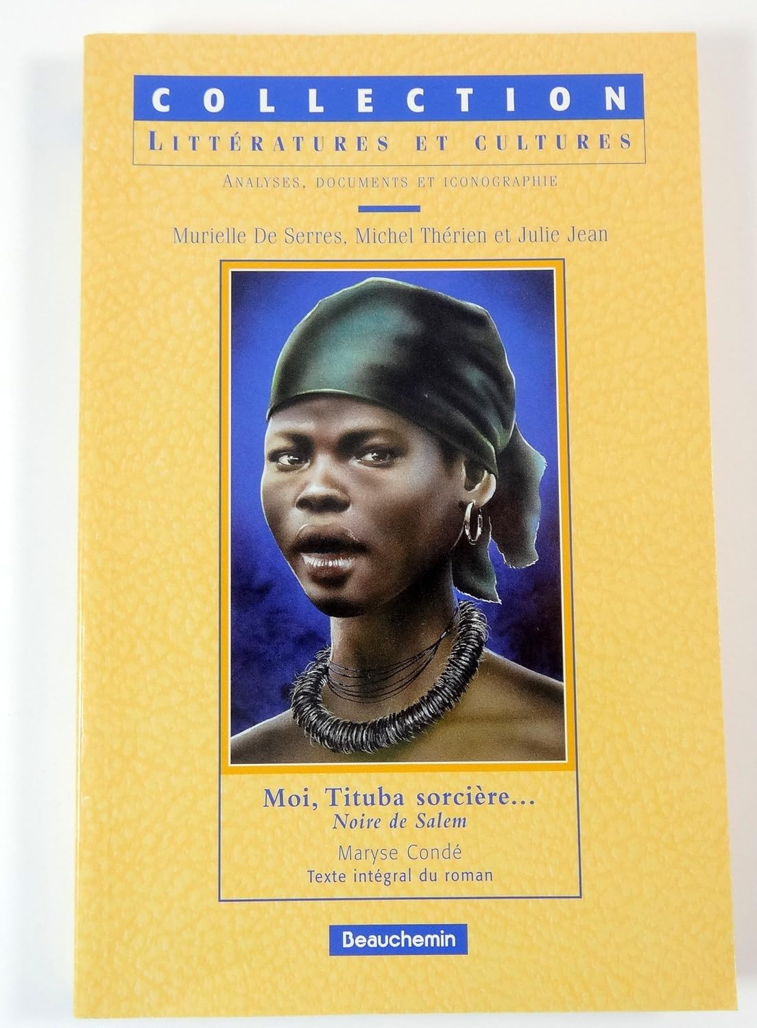Moi, Tituba sorcière noire de Salem Texte intégral du roman (Collection Littératures et Moi, Tituba sorcière noire de Salem Texte intégral du roman (Collection Littératures et