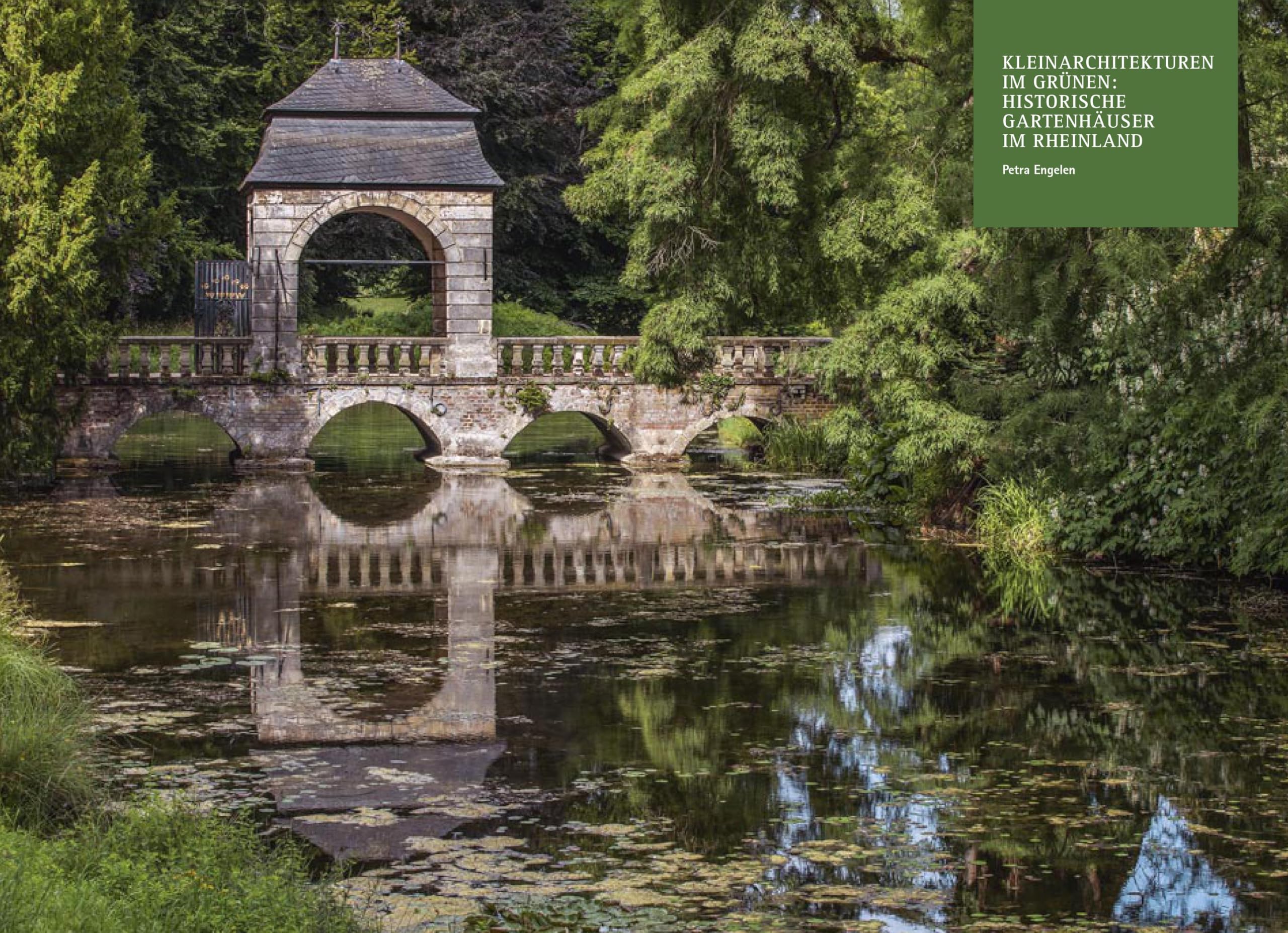 Gartenhäuser im Rheinland: Ein Führer zu den Kleinarchitekturen in Parks und Gärten