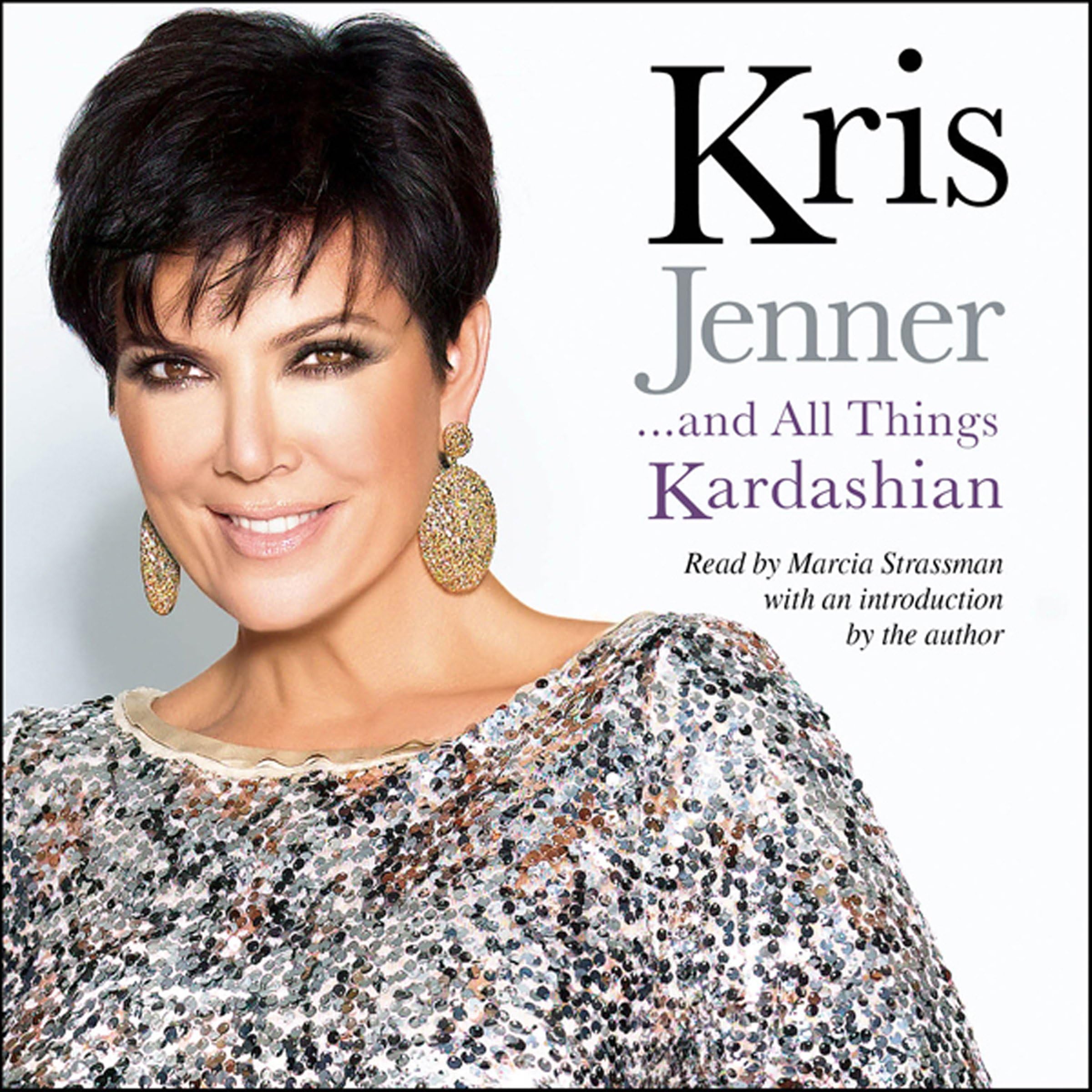 Kris Jenner . . . And All Things Kardashian