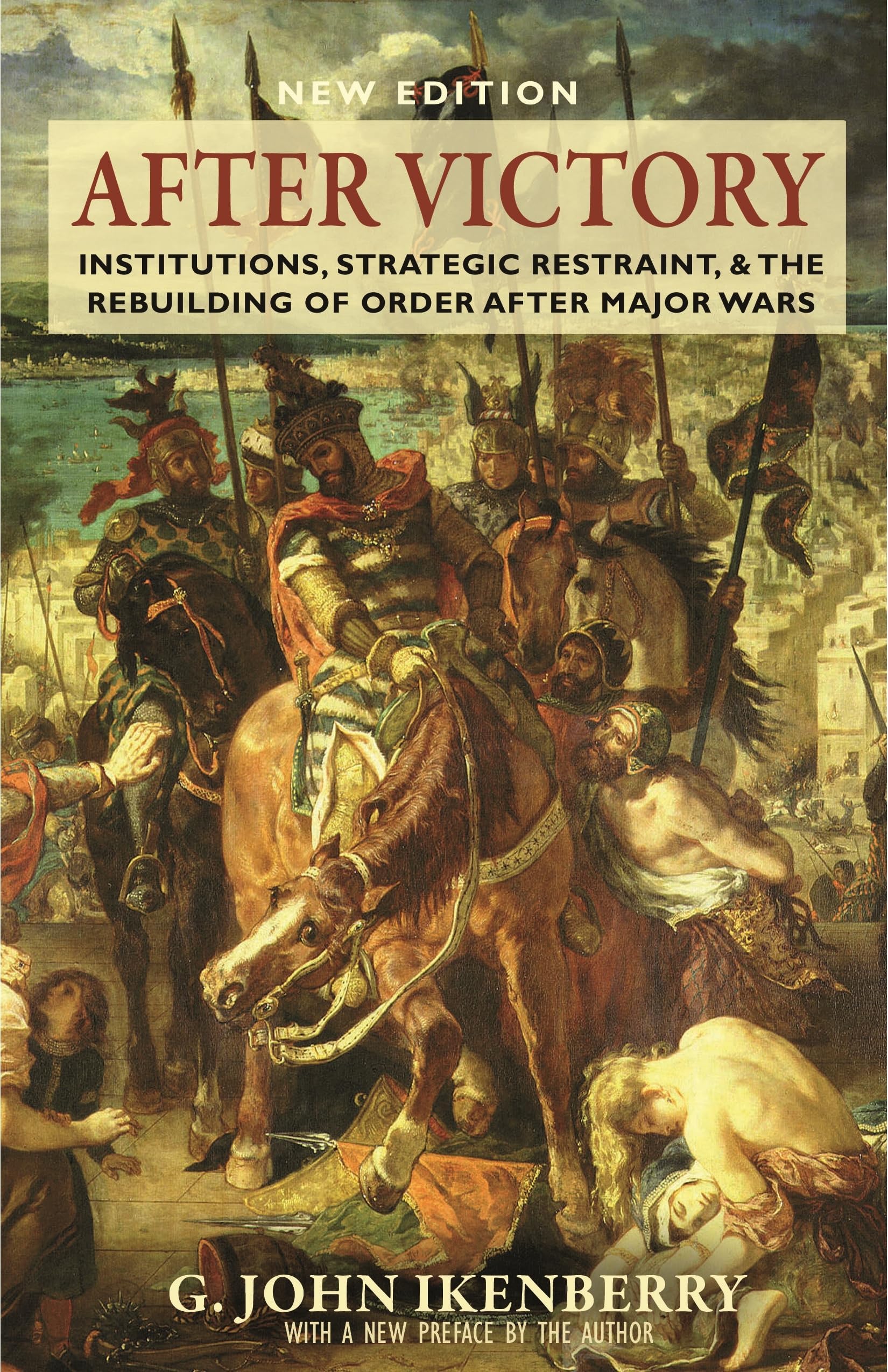 After Victory: Institutions, Strategic Restraint, and the Rebuilding of Order after Major Wars, New Edition Paperback โ 16 April 2019