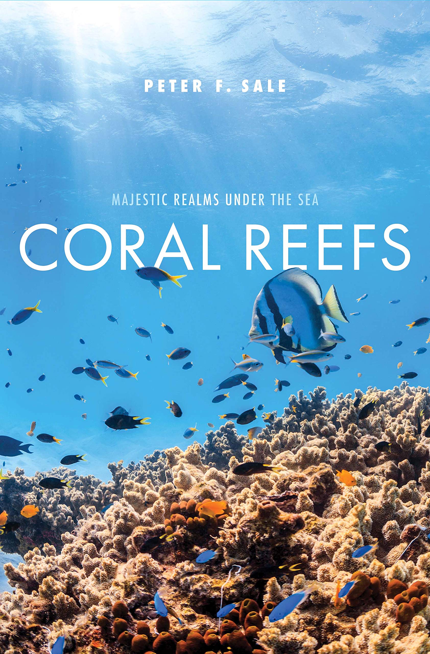 Coral Reefs: Majestic Realms under the Sea - 0300253834, Peter F Sale, hardcover