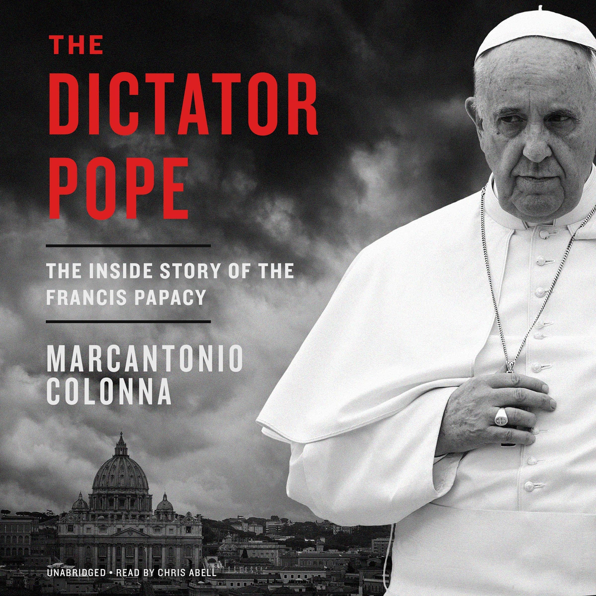 Cover art for The Dictator Pope: The Inside Story of the Francis Papacy
