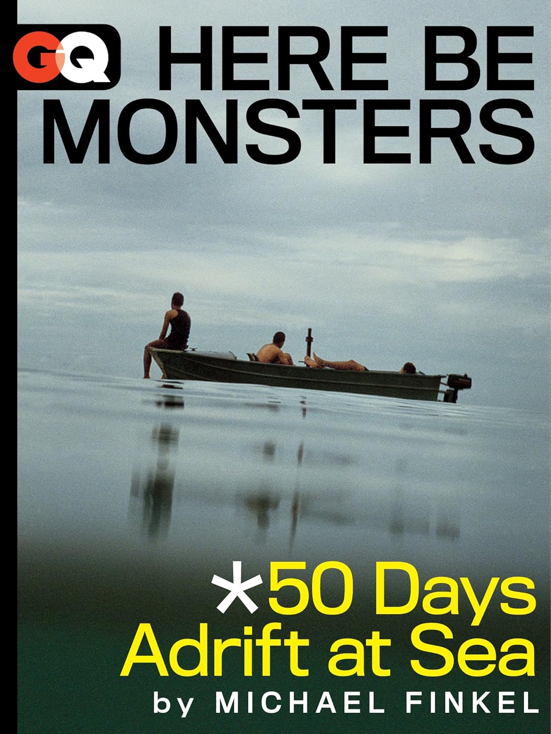 Here Be Monsters... 50 Days Adrift At Sea (Kindle Single)