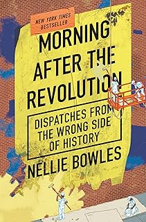Morning After the Revolution: Dispatches from the Wrong Side of History