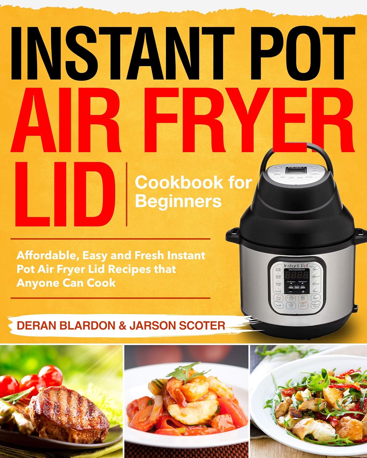 Instant Pot Air Fryer Lid Cookbook for Beginners Affordable, Easy and Fresh Instant