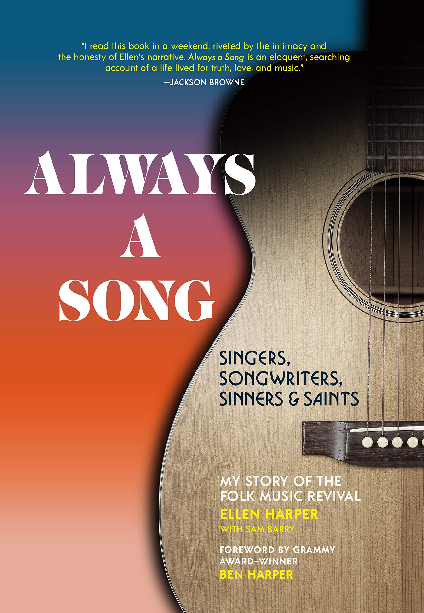 Always A Song: Singers, Songwriters, Sinners and Saints: My Story of the Folk Music Revival