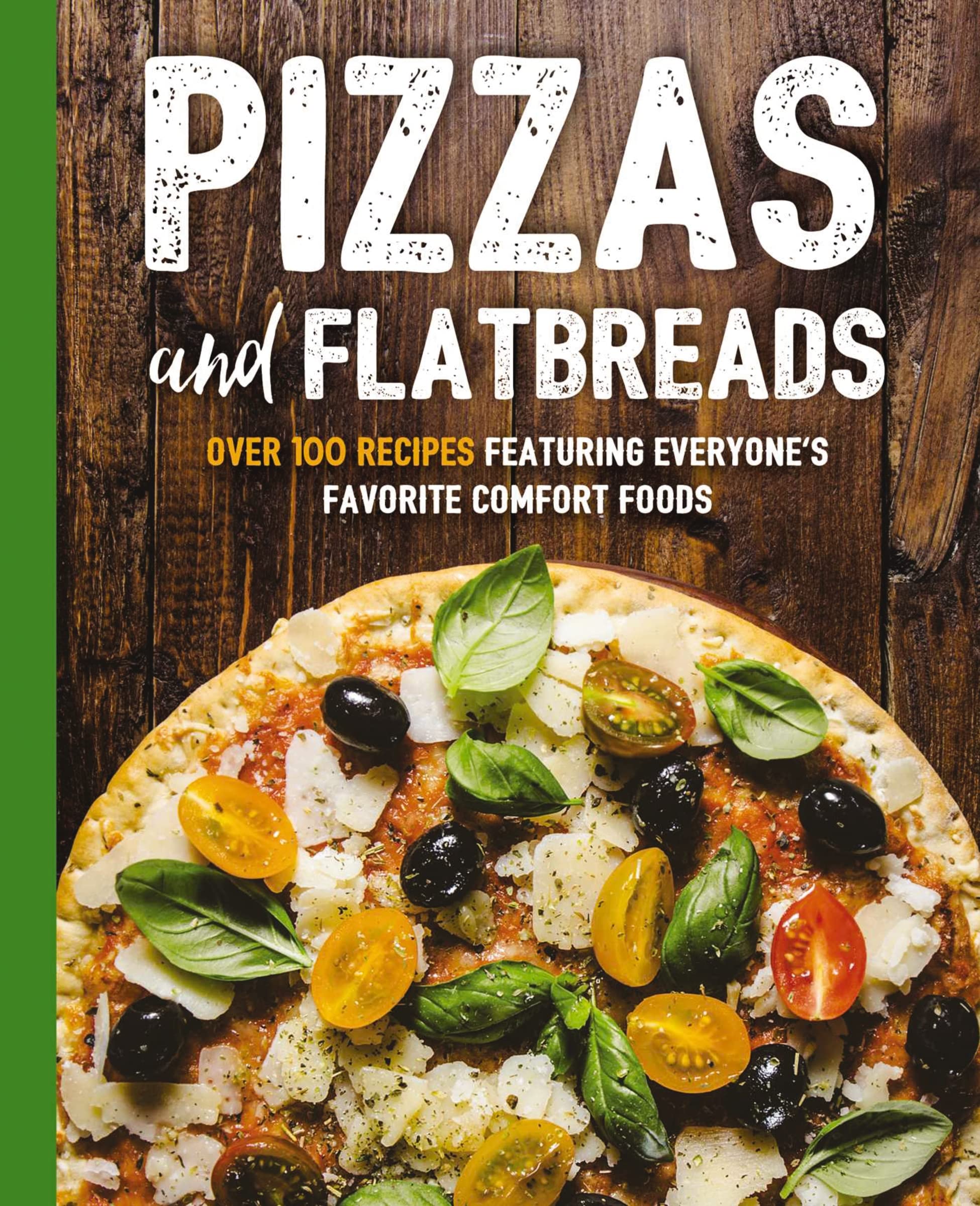 Pizzas and Flatbreads: Over 100 Recipes Featuring Everyone's Favorite Comfort Foods (The Art of Entertaining)