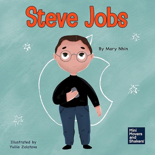 Steve Jobs: A Kid's Book About Changing the World: Mini Movers and Shakers, Book 2