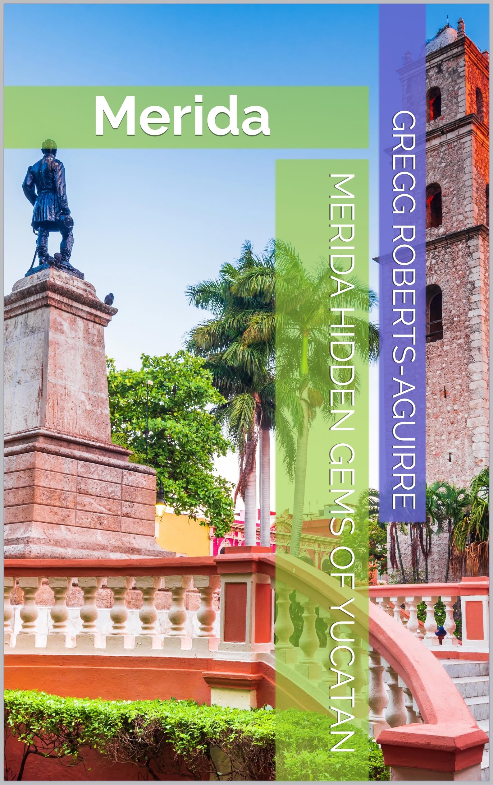 Merida Hidden Gems of Yucatan: Panache Merida (Caribbean and Central America with Panache)