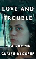 Algopix Similar Product 16 - Love and Trouble: A Midlife Reckoning