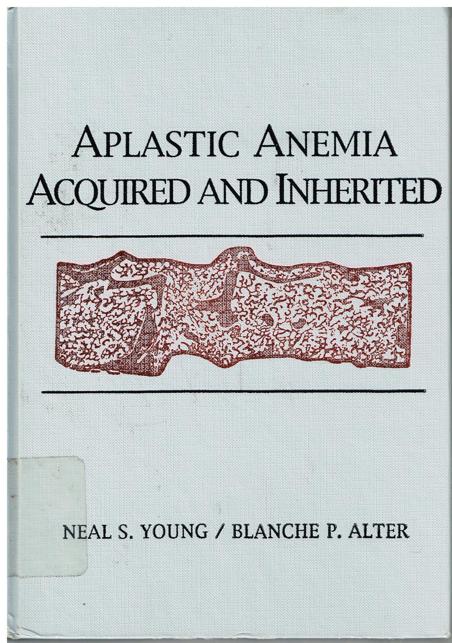 Aplastic Anemia: Acquired and Inherited