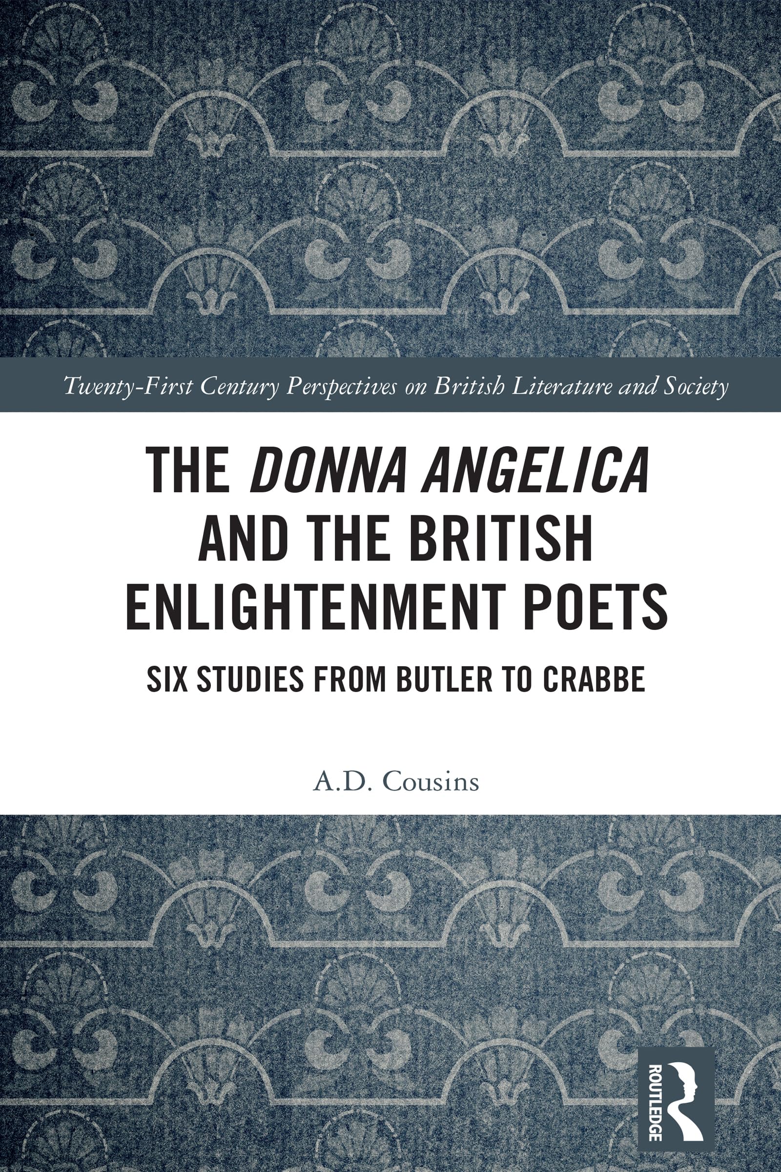 The Donna Angelica and the British Enlightenment Poets: Six Studies from Butler to Crabbe (21st Century Perspectives on British Literature and Society)