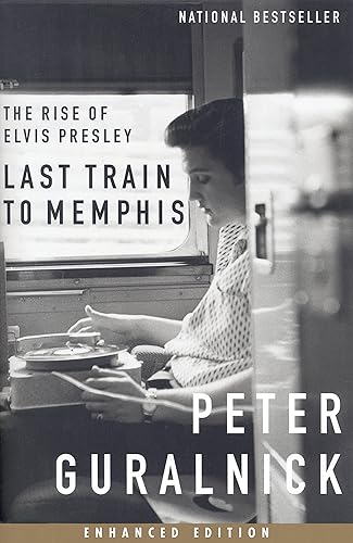 Last Train to Memphis (Enhanced Edition) The Rise of Elvis Presley