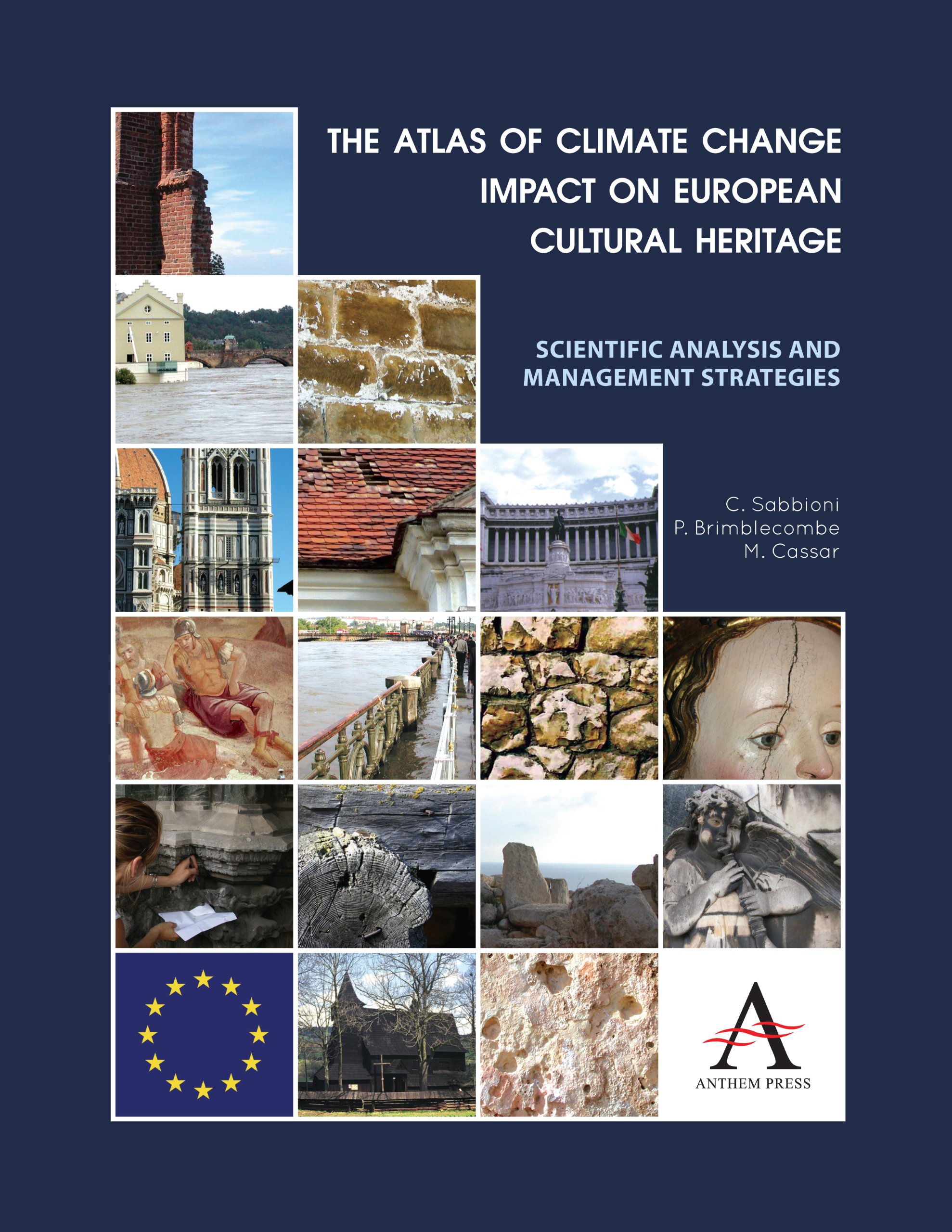 The Atlas of Climate Change Impact on European Cultural Heritage: Scientific Analysis And Management Strategies (The Anthem-European Union Series): 1 ... Environment and Sustainability Initiative, 1)