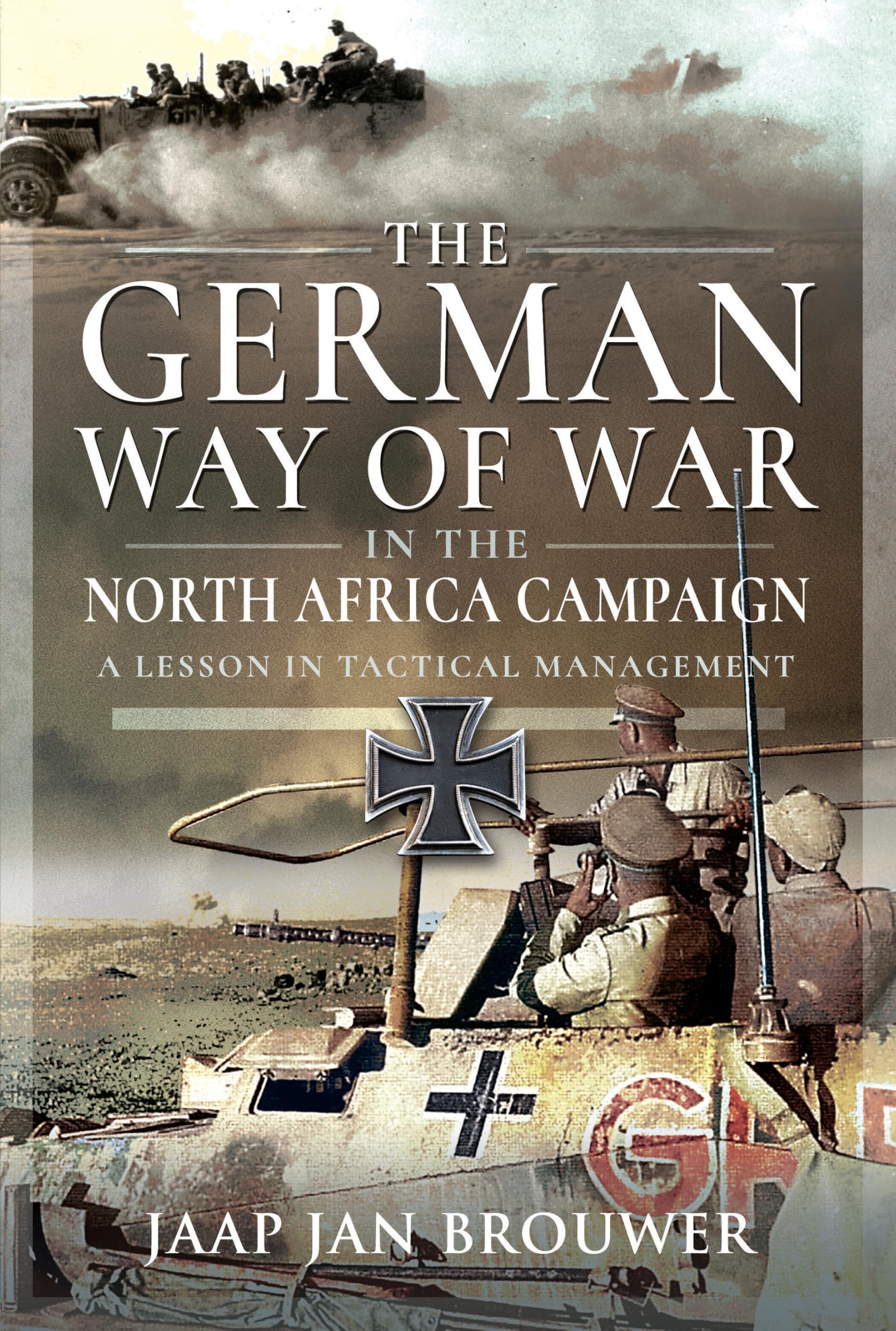 The German Way of War in the North Africa Campaign: A Lesson in Tactical Management