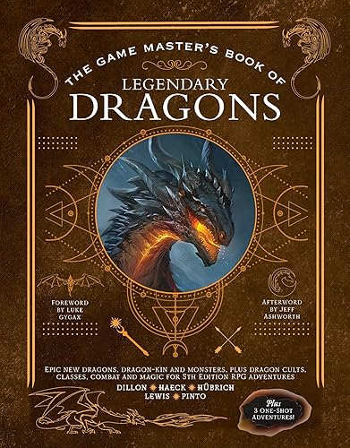 The Game Master's Book of Legendary Dragons: Epic new dragons, dragon-kin and monsters, plus dragon cults, classes, combat and magic for 5th Edition RPG adventures (The Game Master Series)