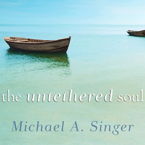 The Untethered Soul: The Journey Beyond Yourself