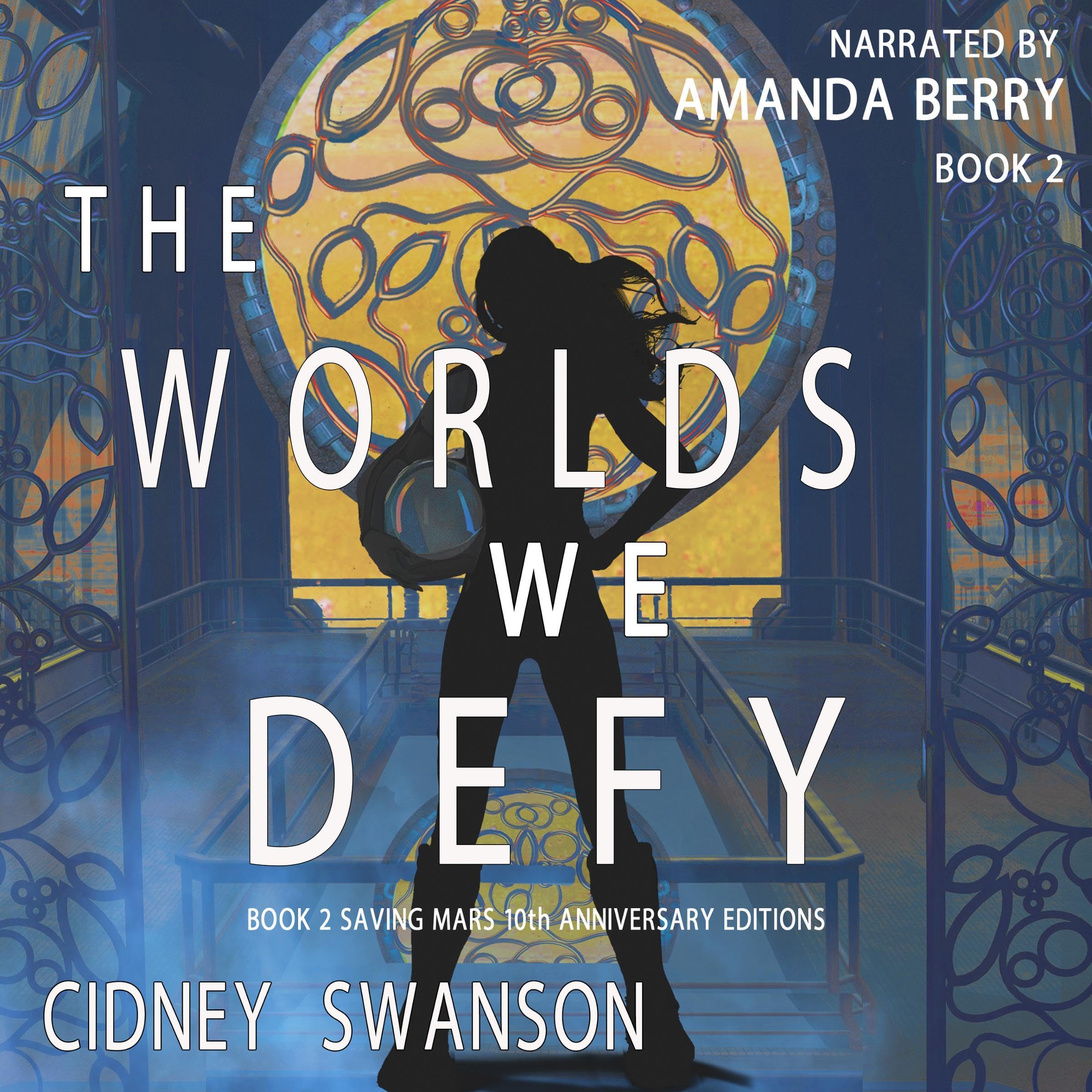 Cover art for The Worlds We Defy: 10th Anniversary Special Edition of Defying Mars