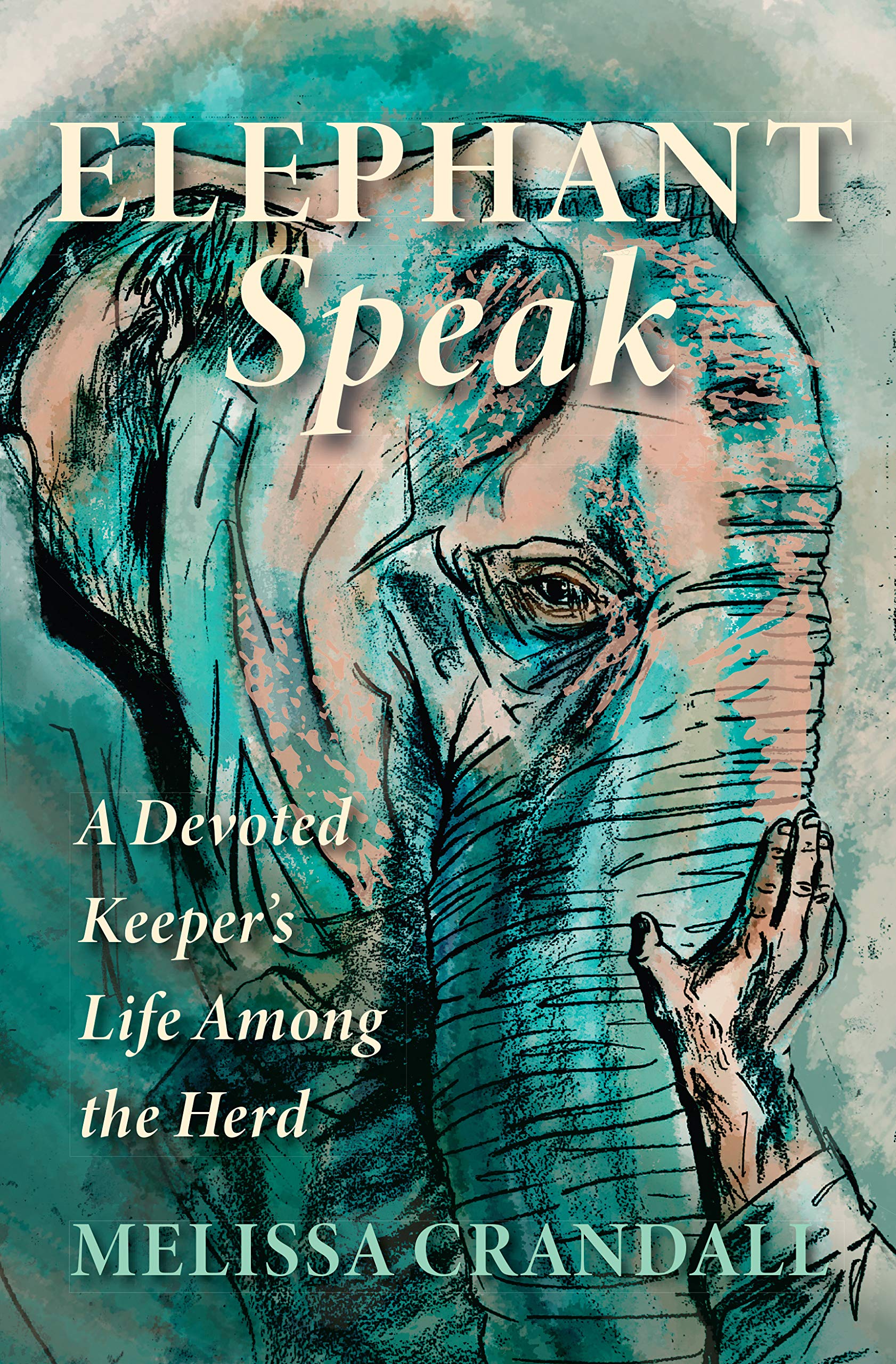 Ooligan Press Elephant Speak: A Devoted Keeper's Life Among the Herd