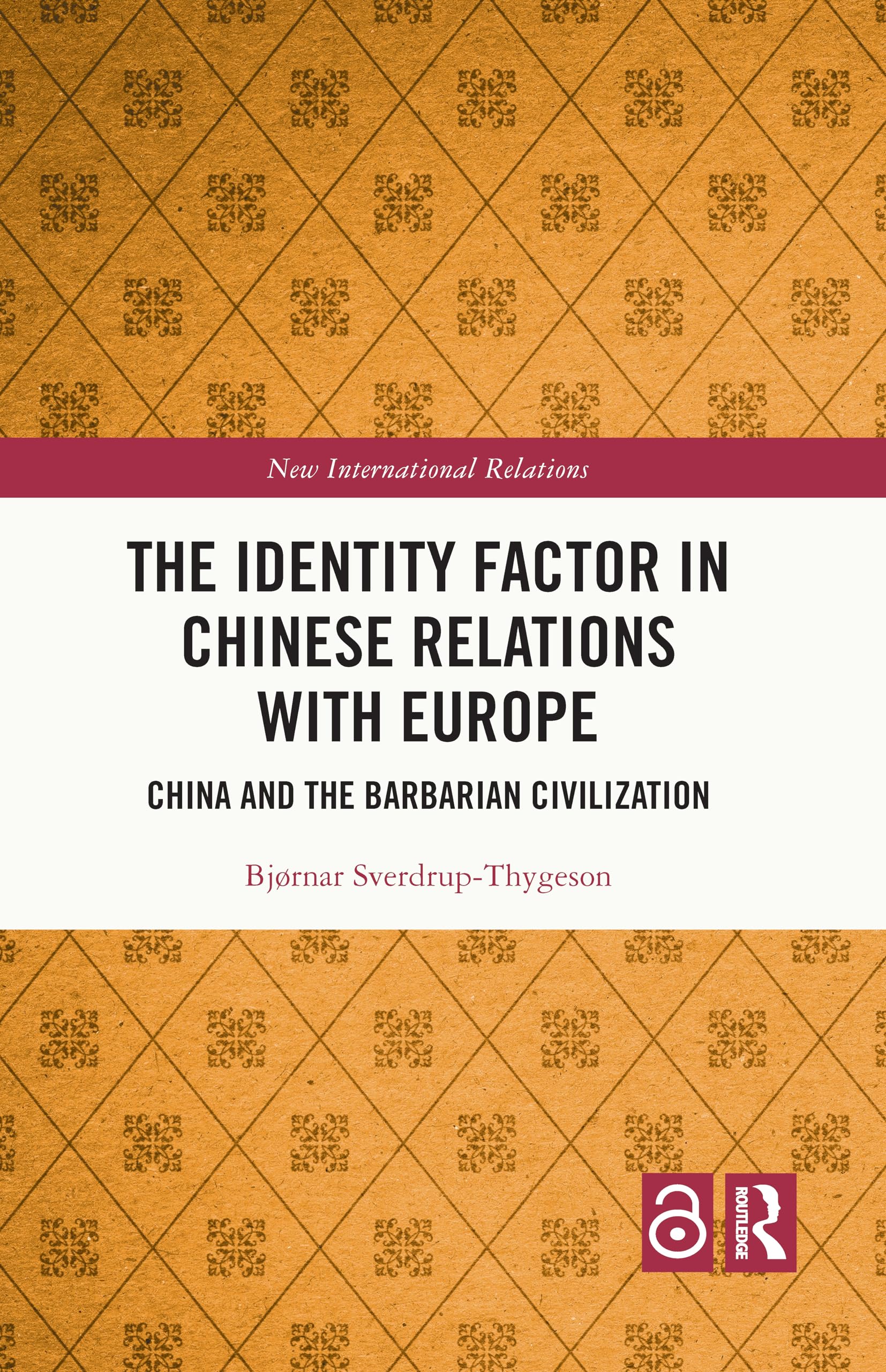 The Identity Factor in Chinese Relations with Europe by Bjrn... - 9781032444031