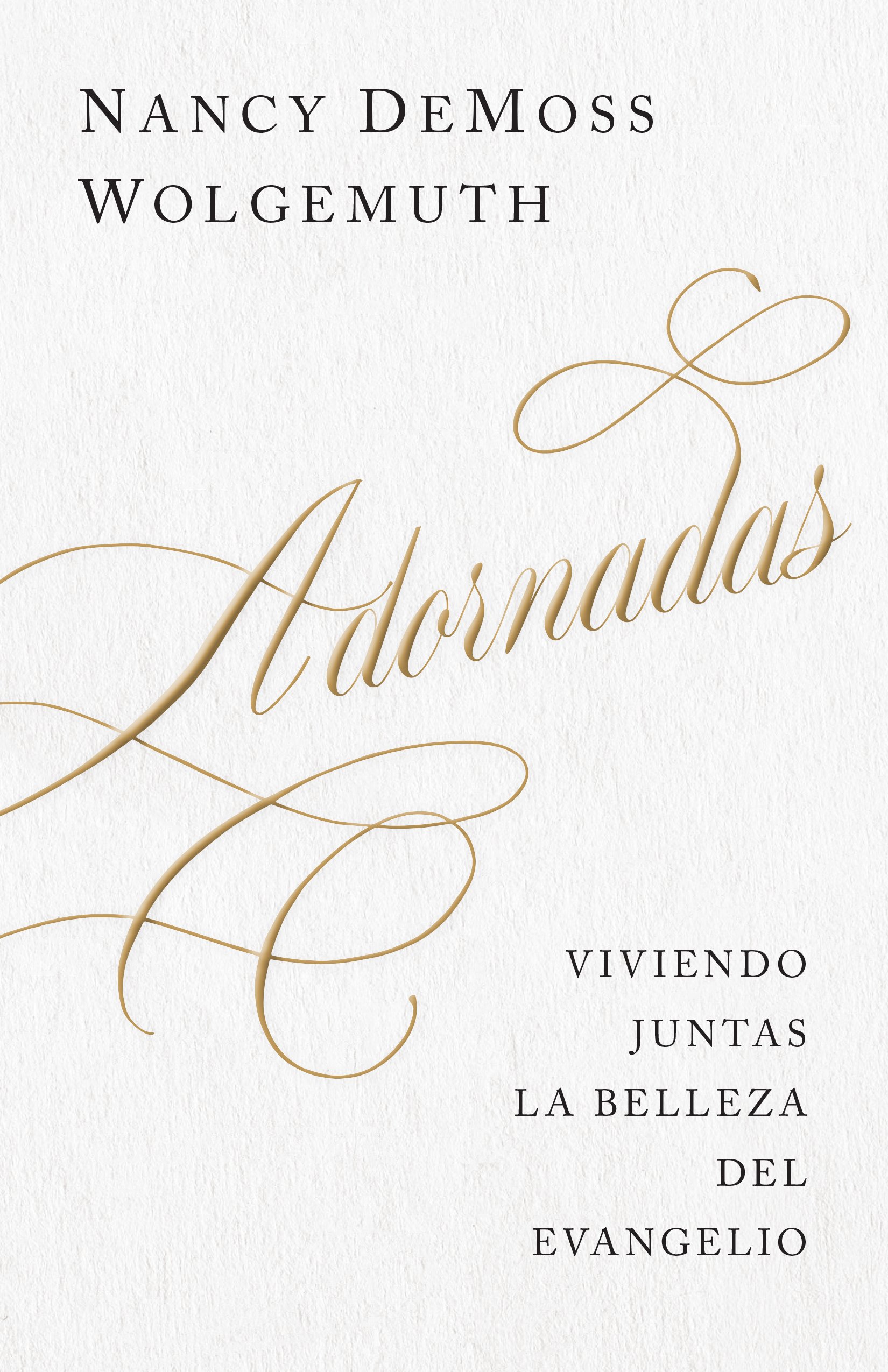 Adornadas: Viviendo Juntas La Belleza del Evangelio (Spanish Edition)