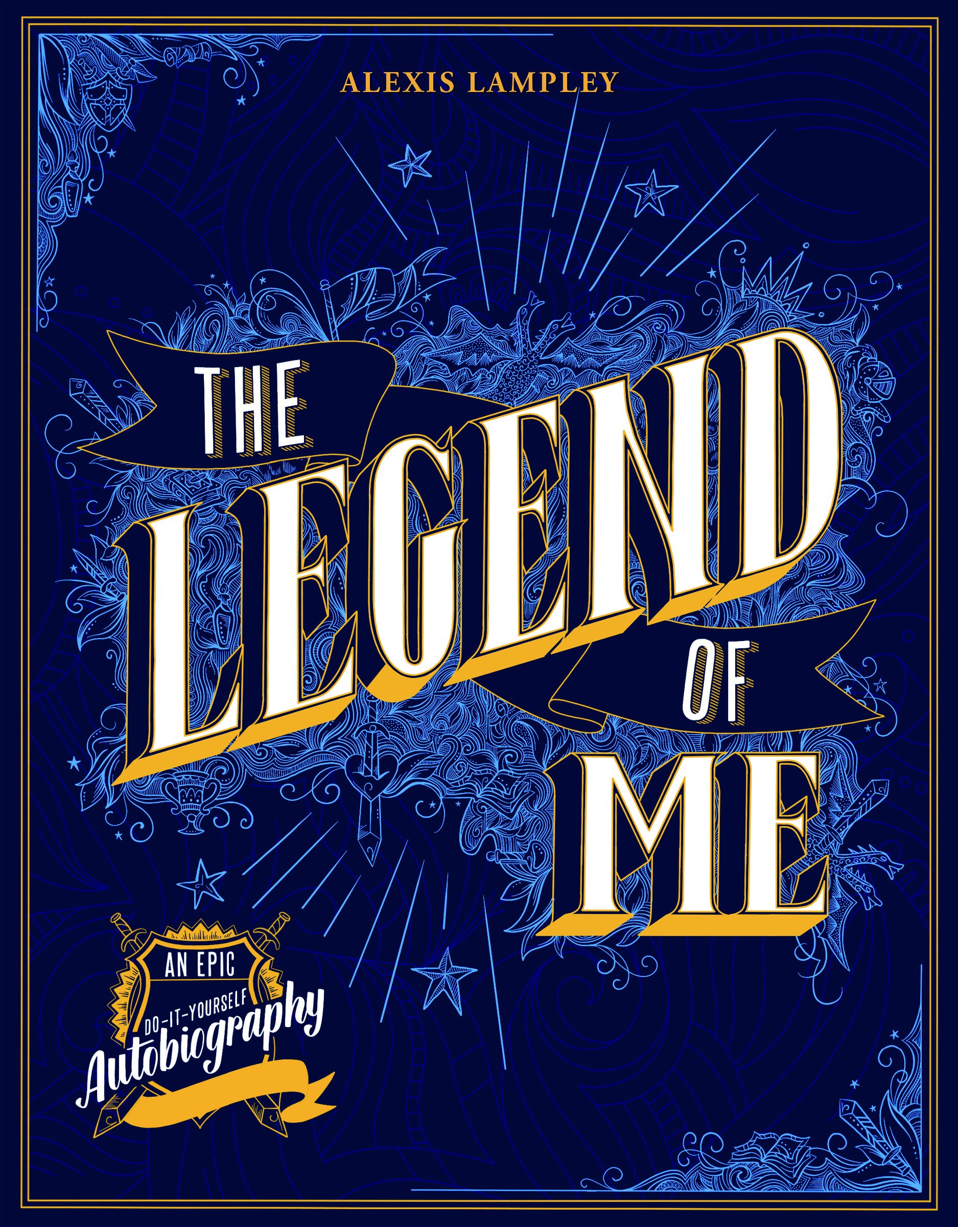 The Legend of Me: An Epic Do-It-Yourself Autobiography