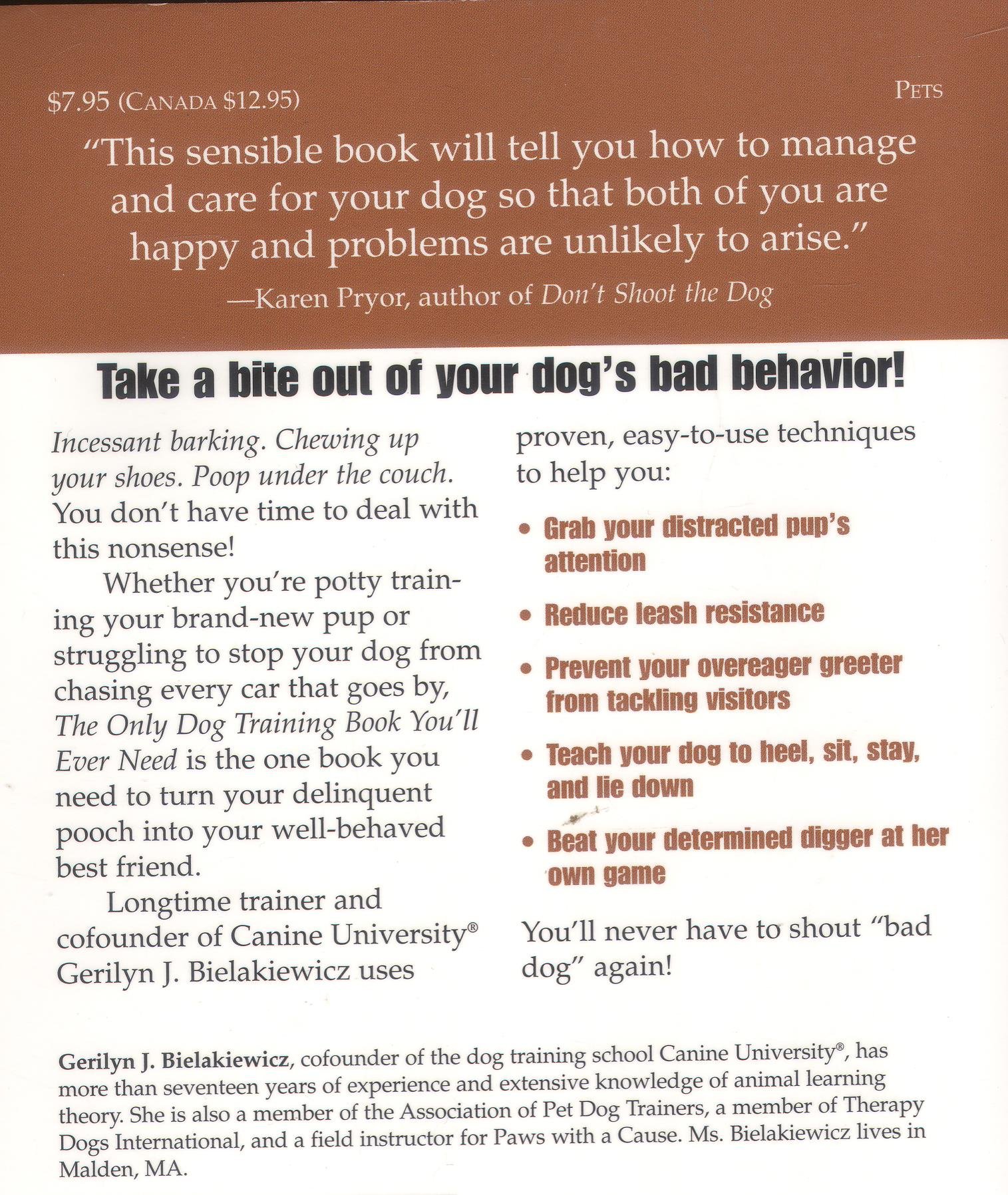 The Only Dog Training Book You'll Ever Need: From Avoiding Accidents to Banishing Barking, the Basics for Raising a Well-Behaved Dog