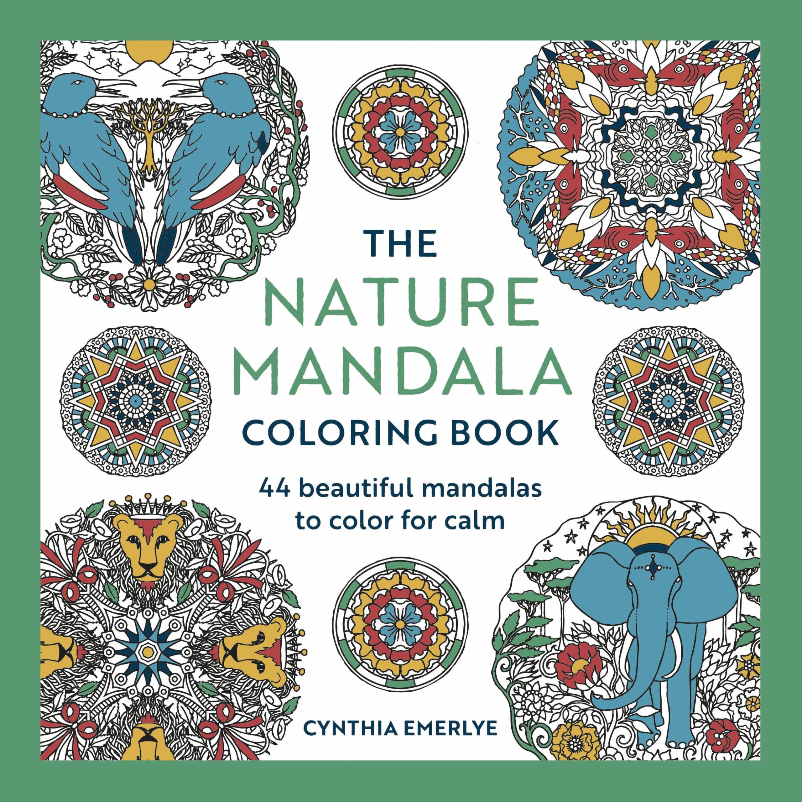 The Nature Mandala Coloring Book: Over 40 beautiful mandalas to color for calm