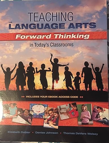 Teaching the Language Arts: Forward Thinking in Today's Classrooms