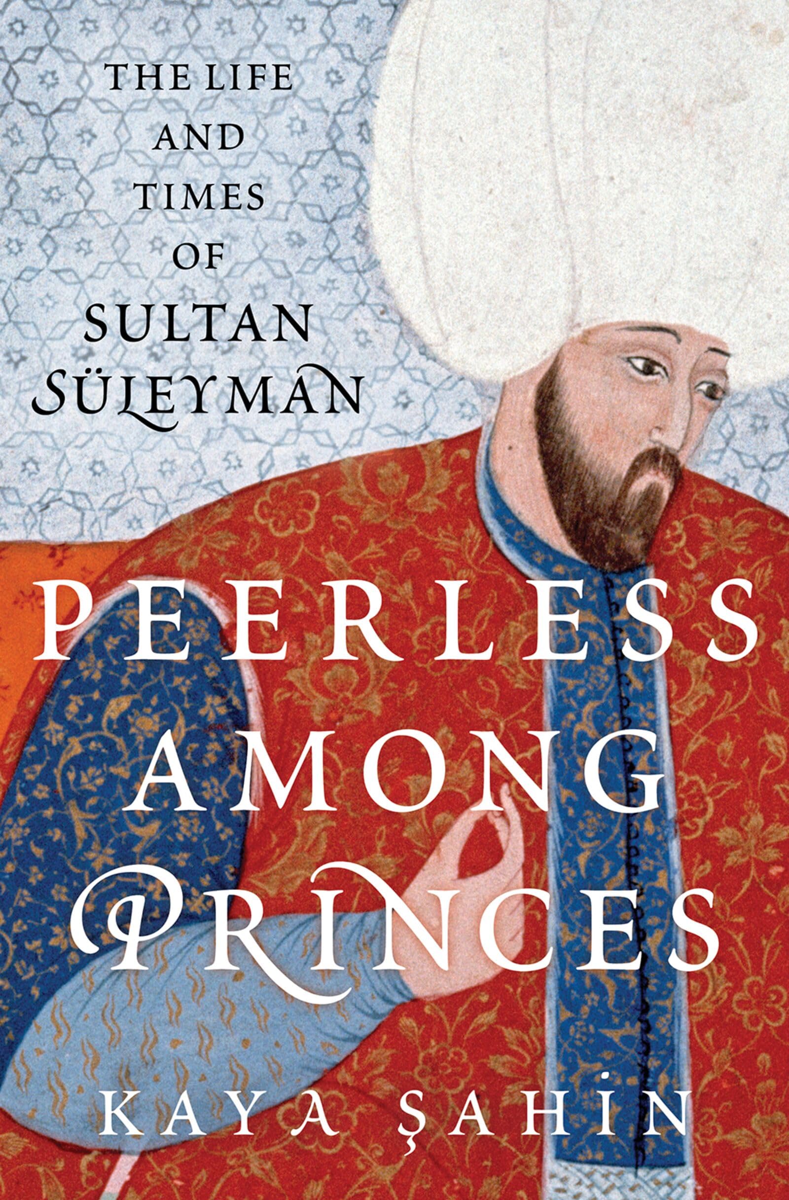 Peerless among Princes by Kaya ?ahin - 9780197531631