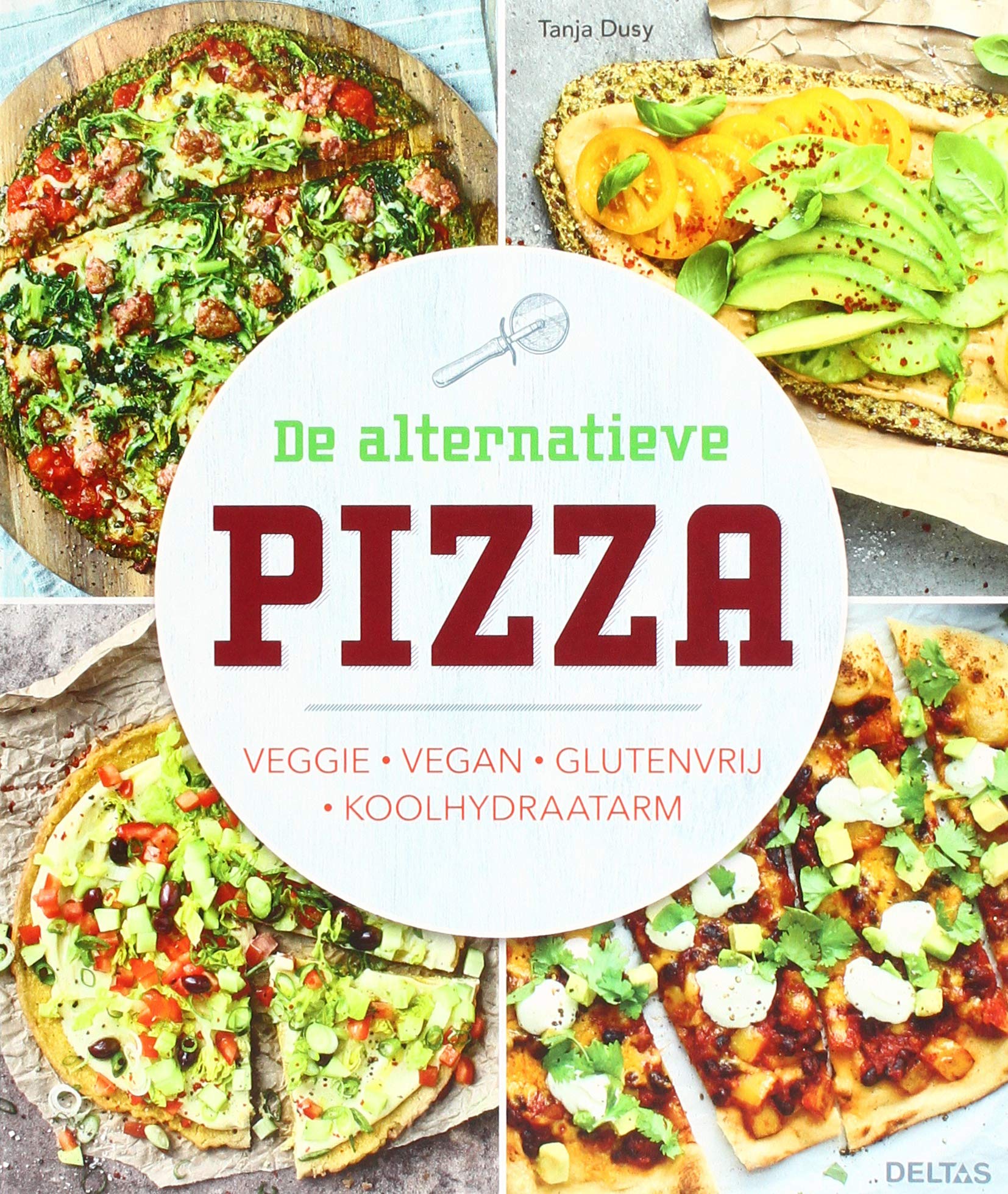 De alternatieve pizza: veggie, vegan, glutenvrij, koolhydraatarm (Dutch Edition)