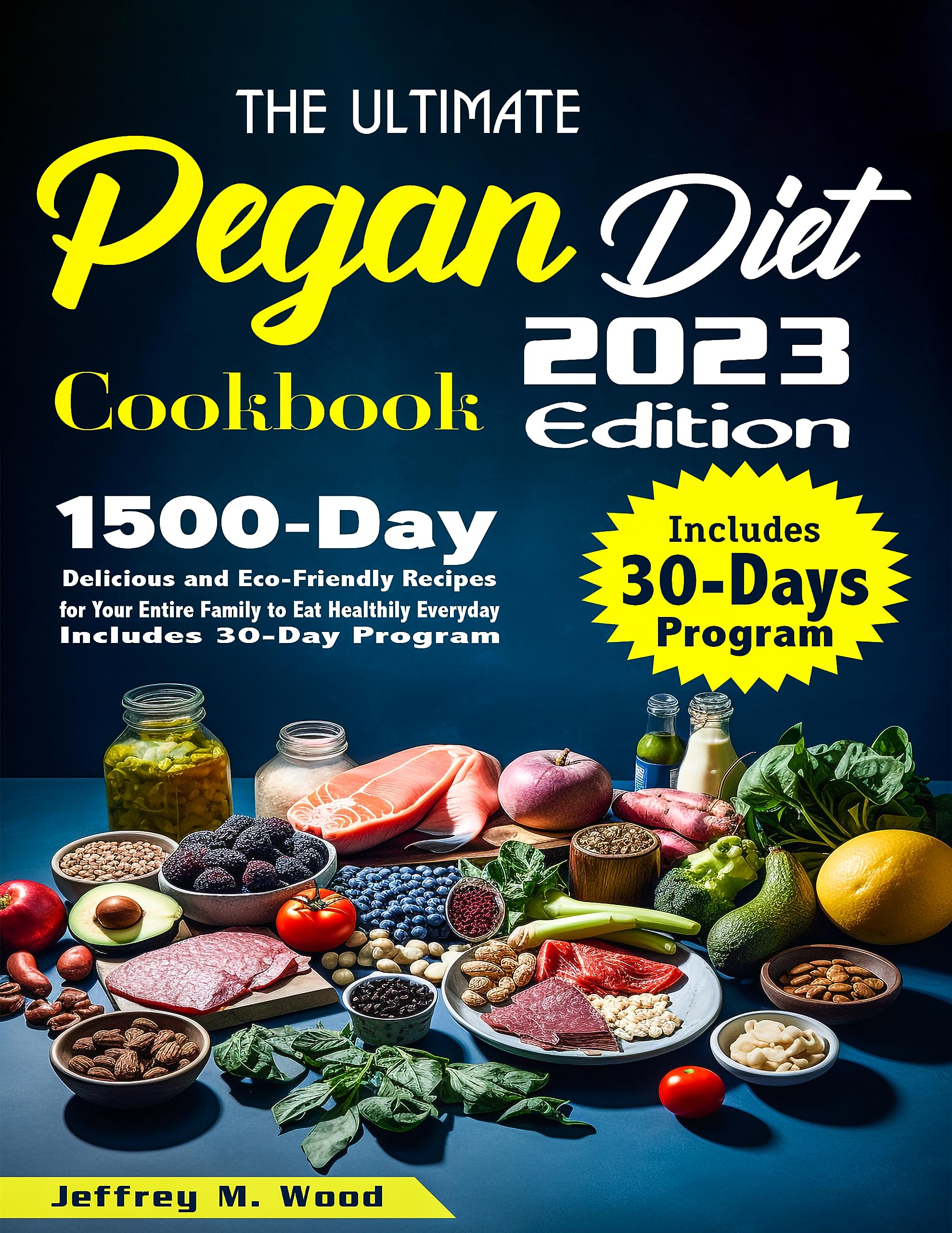 The Ultimate Pegan Diet Cookbook: 1500-Day Delicious and Eco-Friendly Recipes for Your Entire Family to Eat Healthily Everyday | Includes 30-Day Program