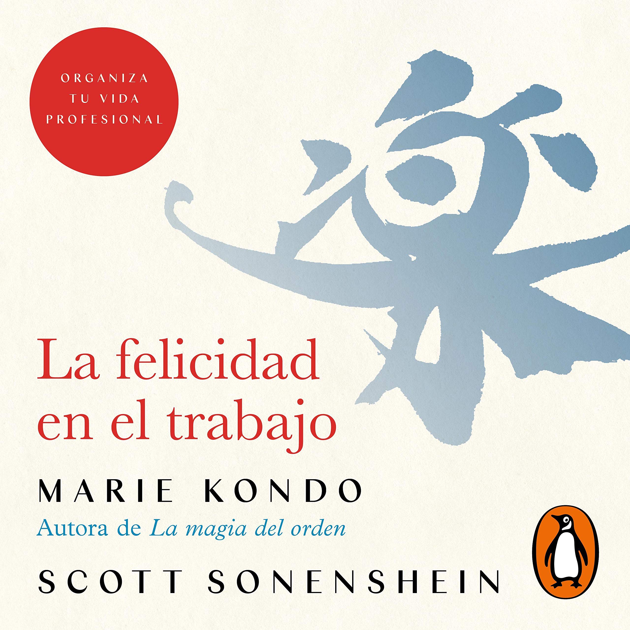 Cover art for La felicidad en el trabajo [Joy at Work: Organizing Your Professional Life]