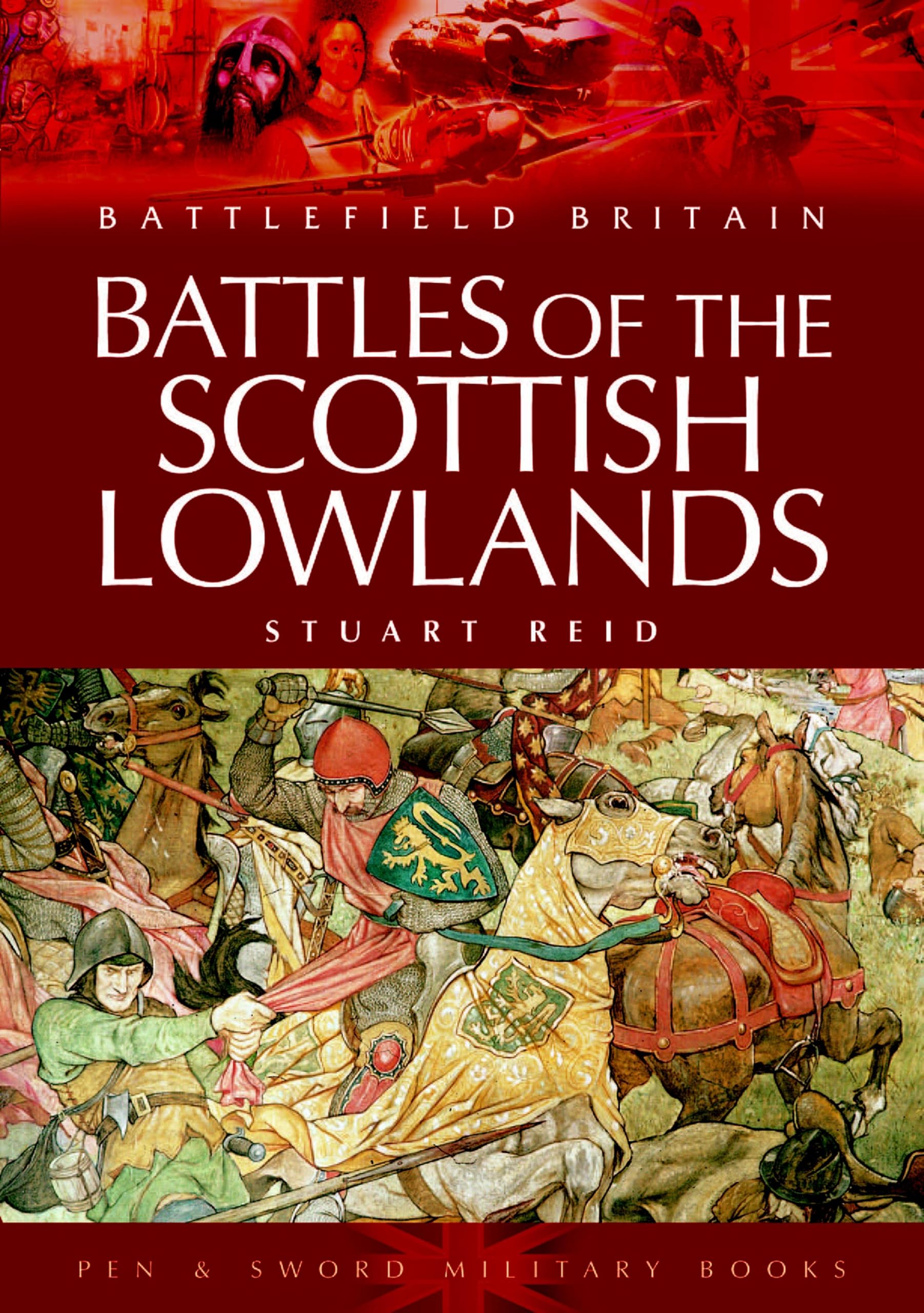 Battles of the Scottish Lowlands: Battlefield Scotland (Battleground Britain)