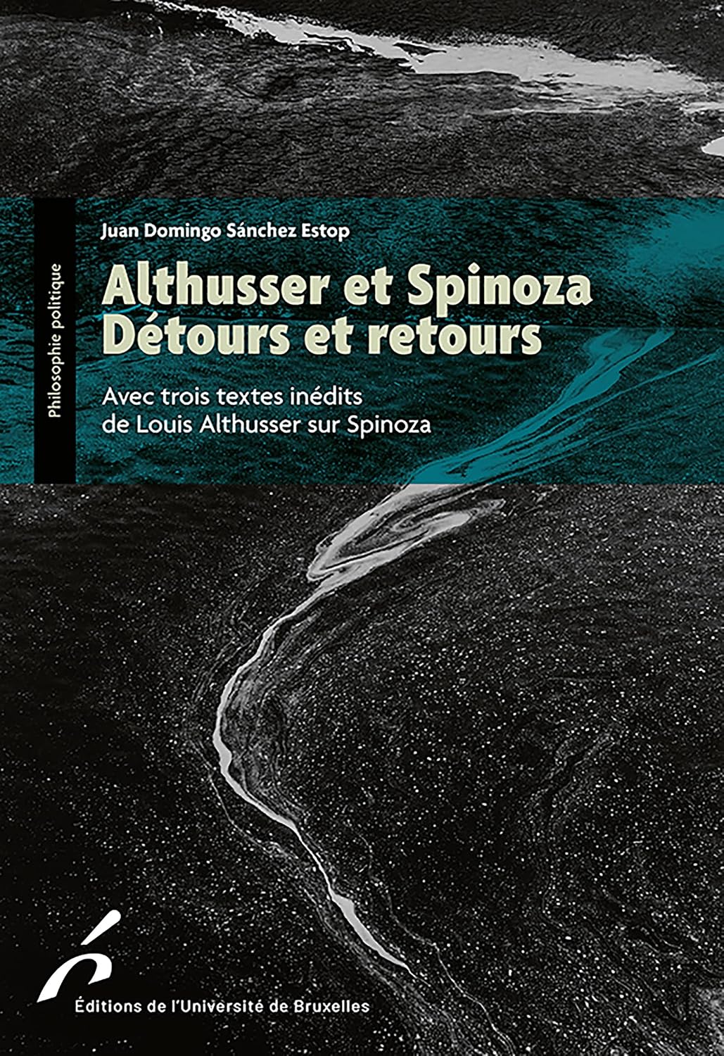 Althusser et Spinoza : Détours et retours: Avec trois textes inédits de Louis Althusser sur Spinoza (French Edition)