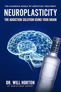Neuroplasticity, The Changing World Of Addiction Treatment : The Addiction Solution Using Your Brain