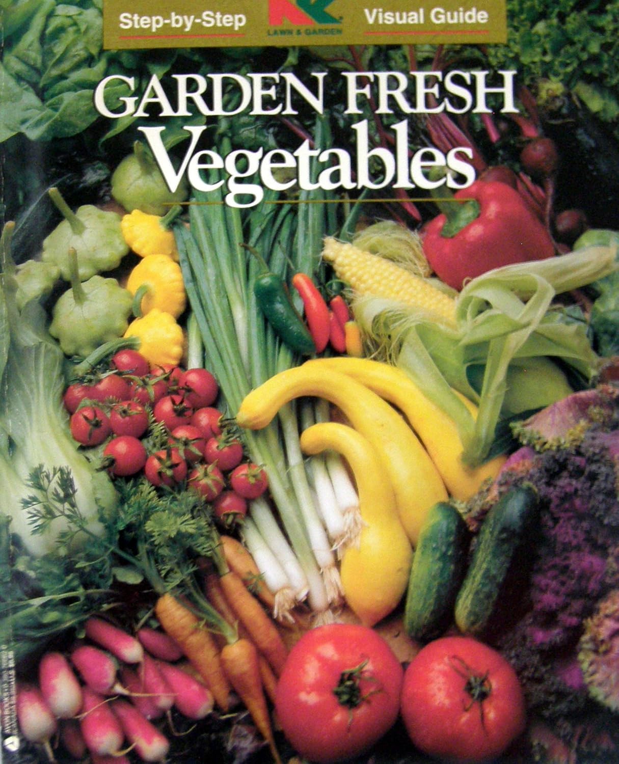 Garden Fresh Vegetables (Nk Lawn and Garden StepByStep Visual Guides