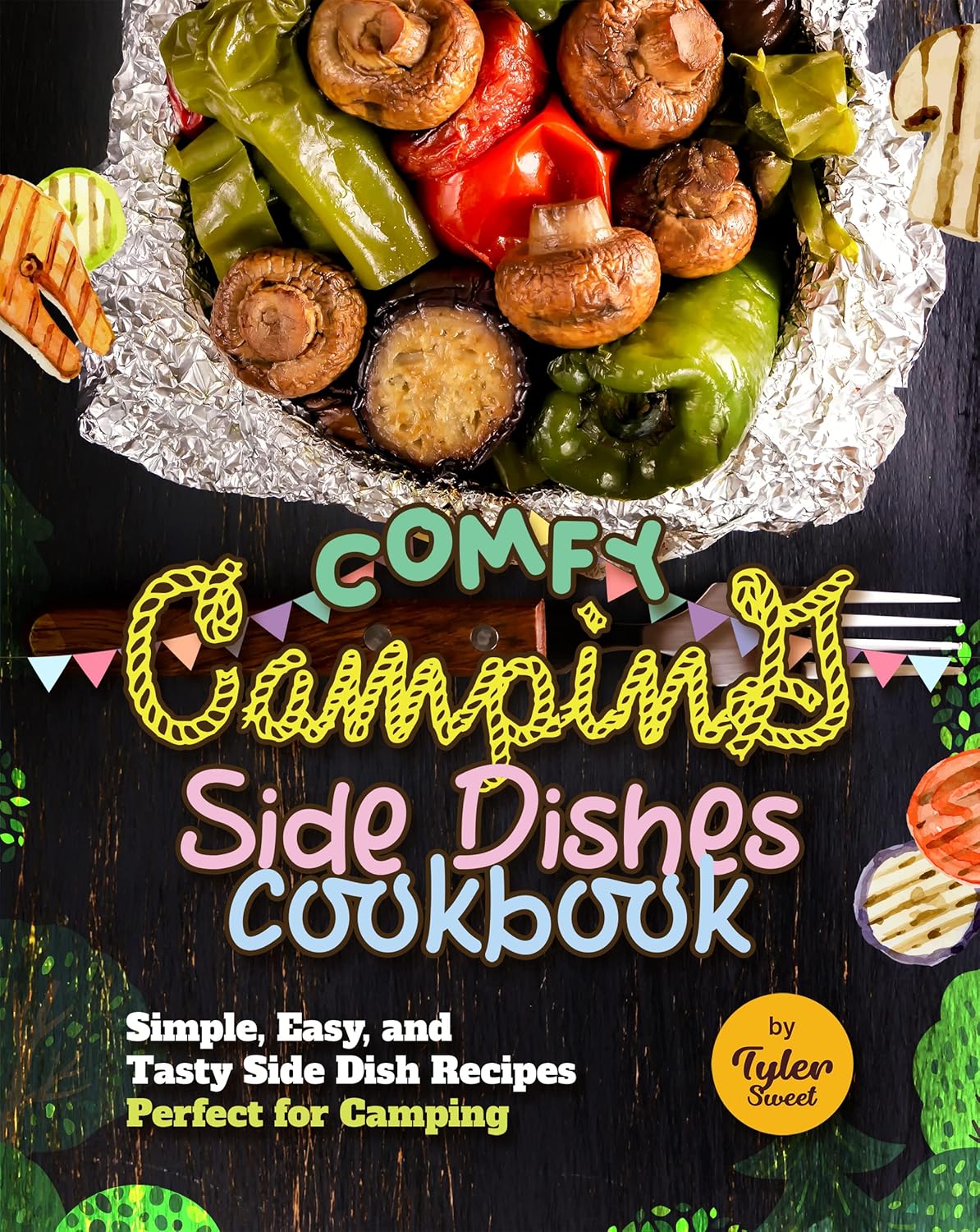 Comfy Camping Side Dishes Cookbook Simple, Easy, and Tasty