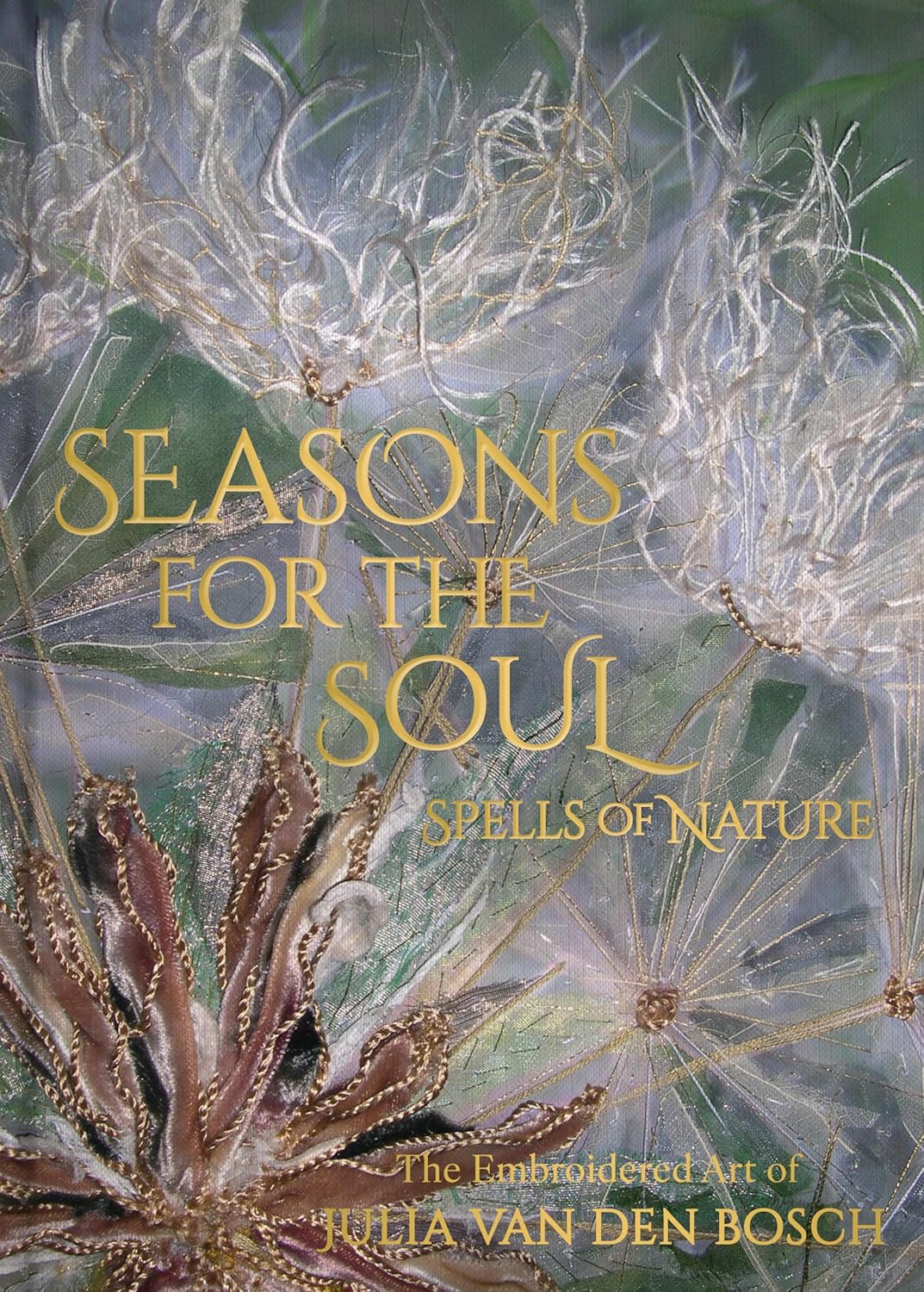 Seasons for the Soul Spells of Nature The Embroidered Art of Julia
