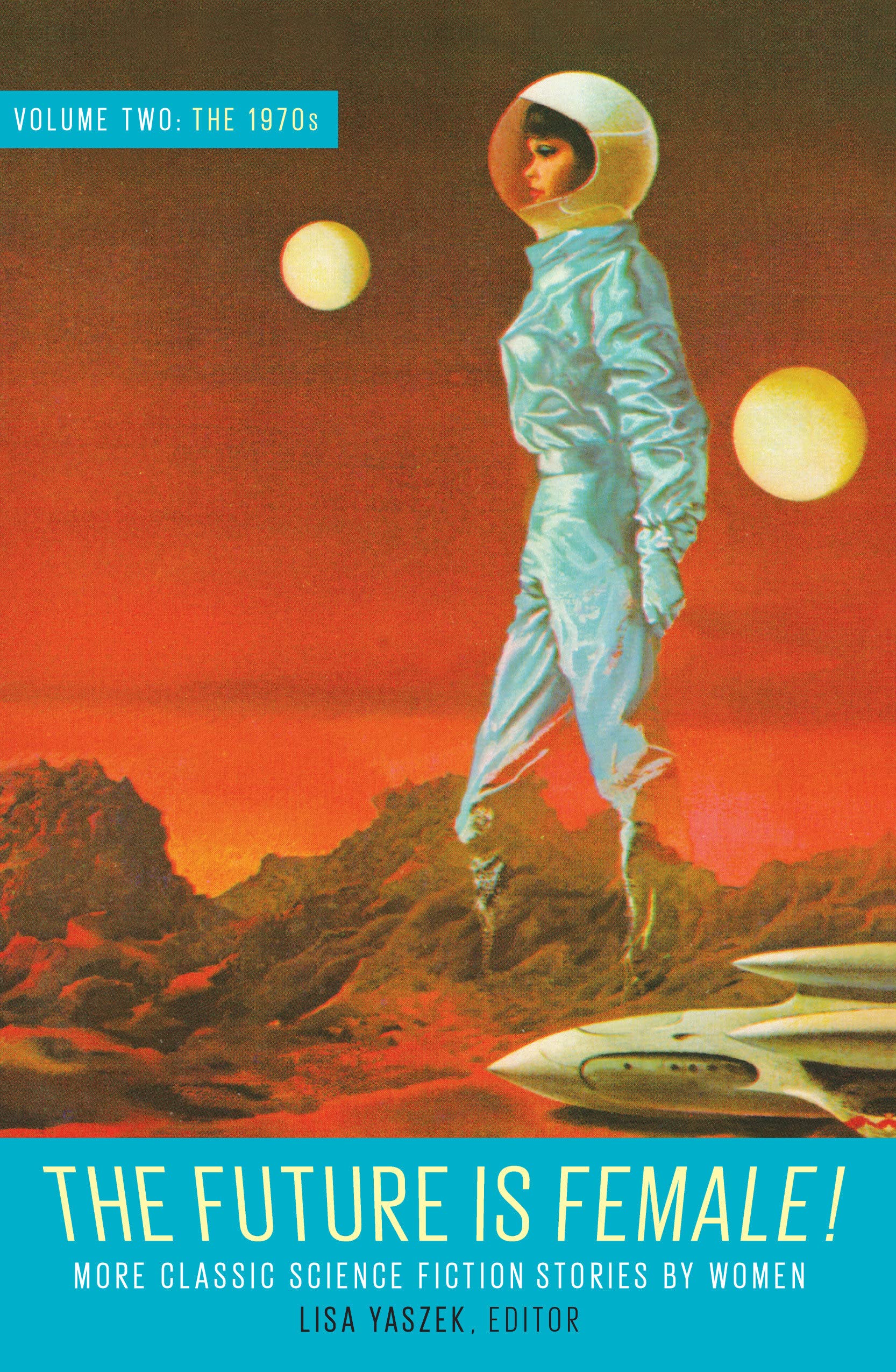 Future Is Female Volume 2, The 1970s: More Classic Science Fiction Stories By Women: A Library of America Special Publication